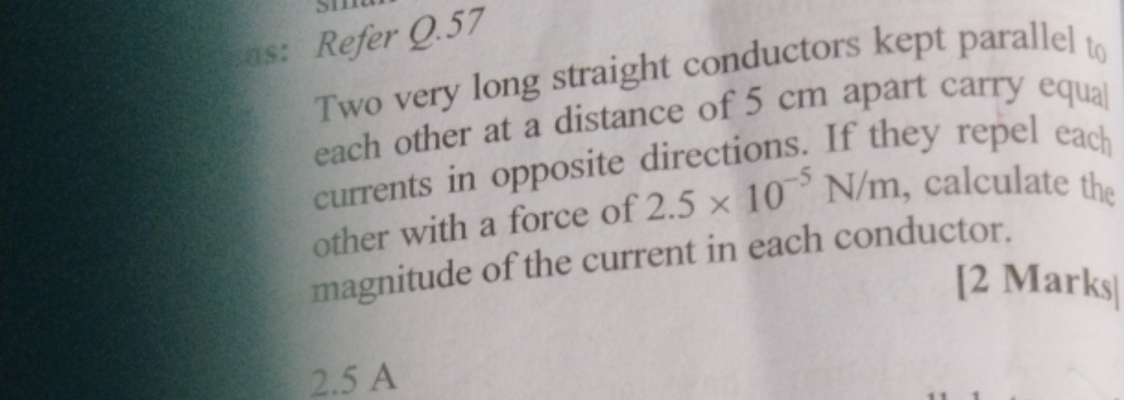 (as: Refer Q. 57
Two very long straight conductors kept parallel to ea