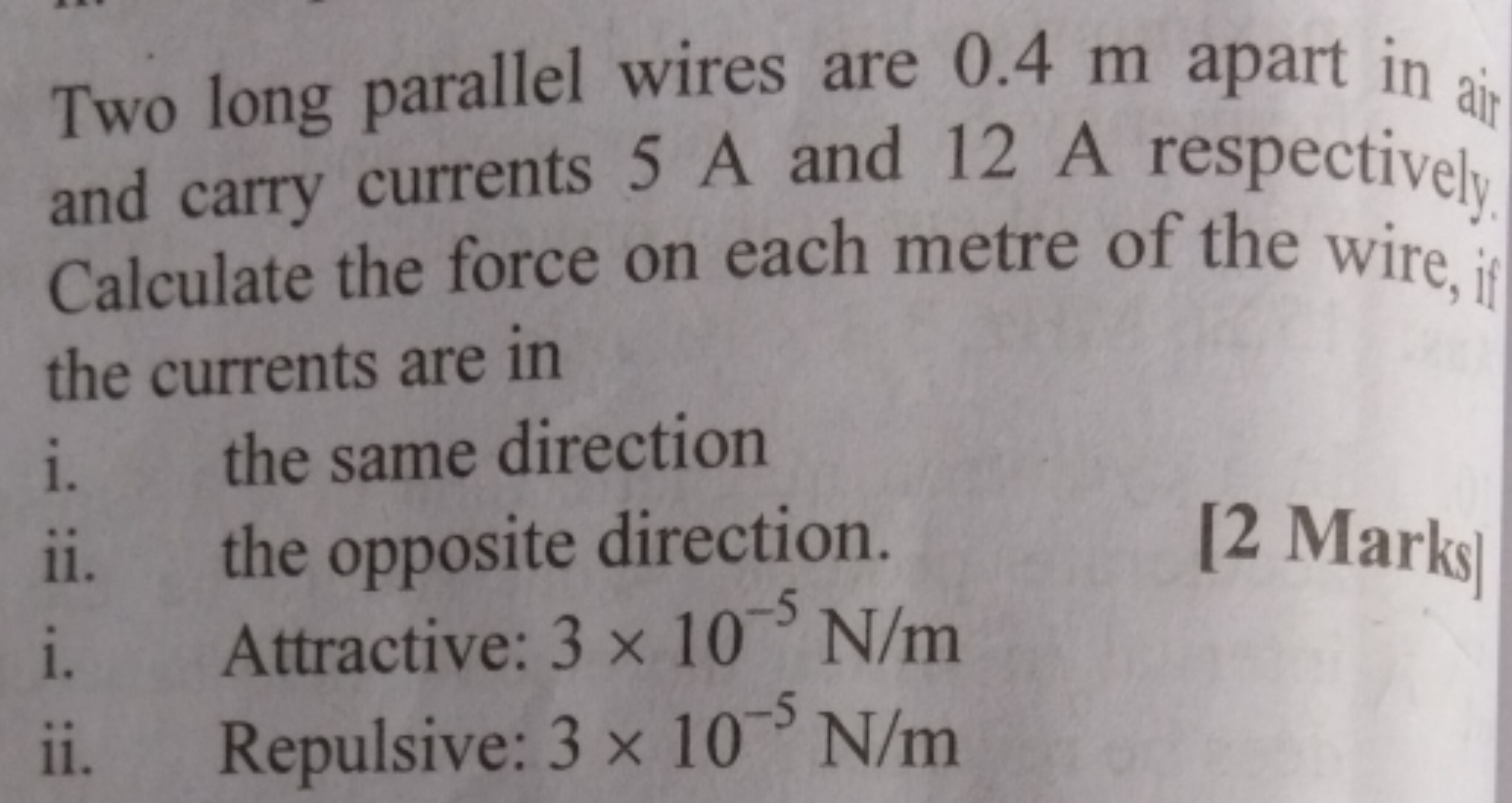 Two long parallel wires are 0.4 m apart in ain and carry currents 5 A 