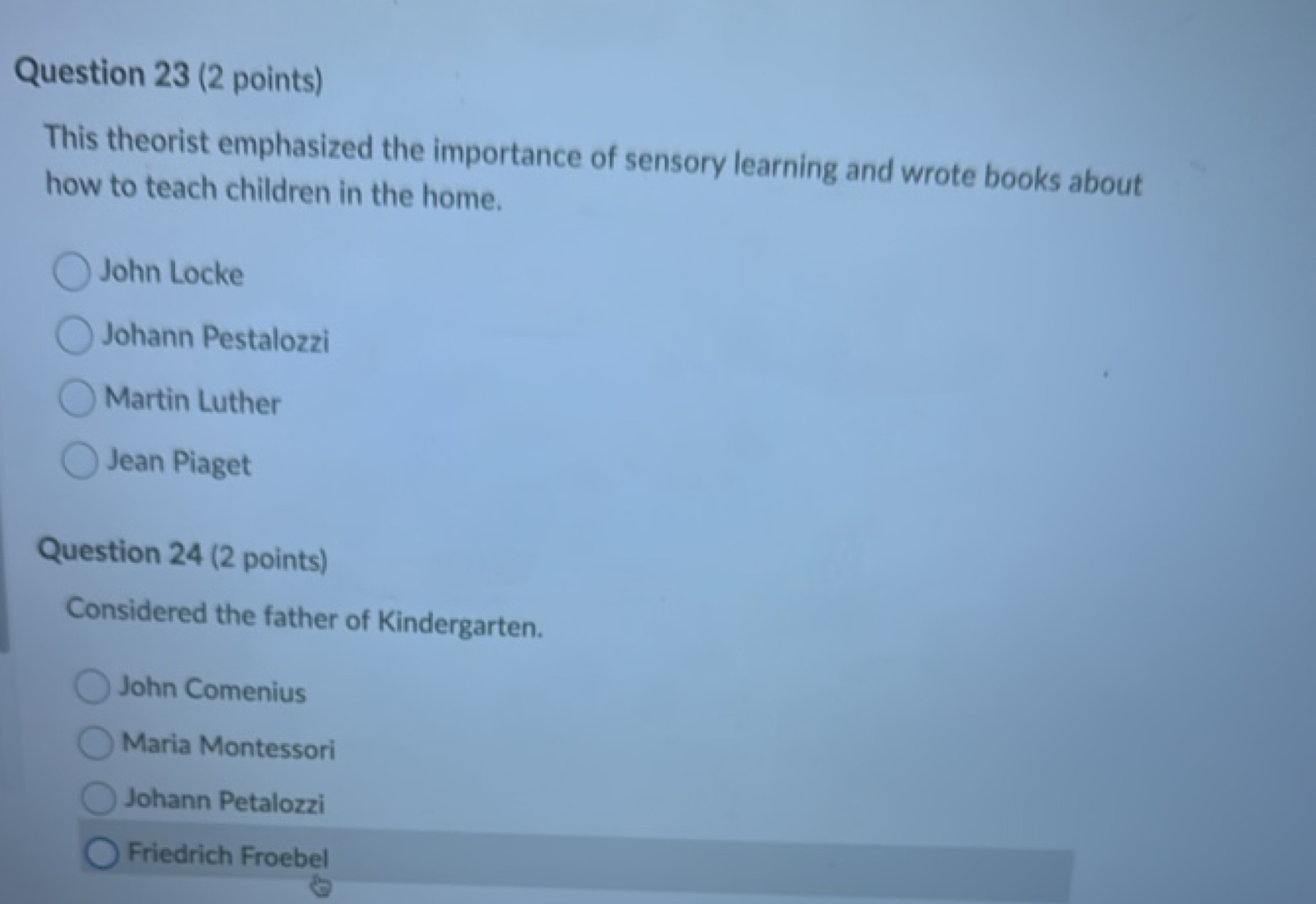 Question 23 (2 points)
This theorist emphasized the importance of sens