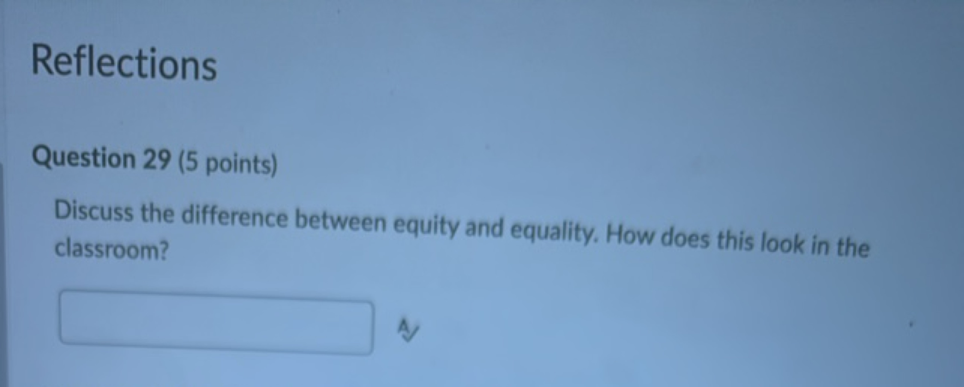 Reflections

Question 29 (5 points)
Discuss the difference between equ