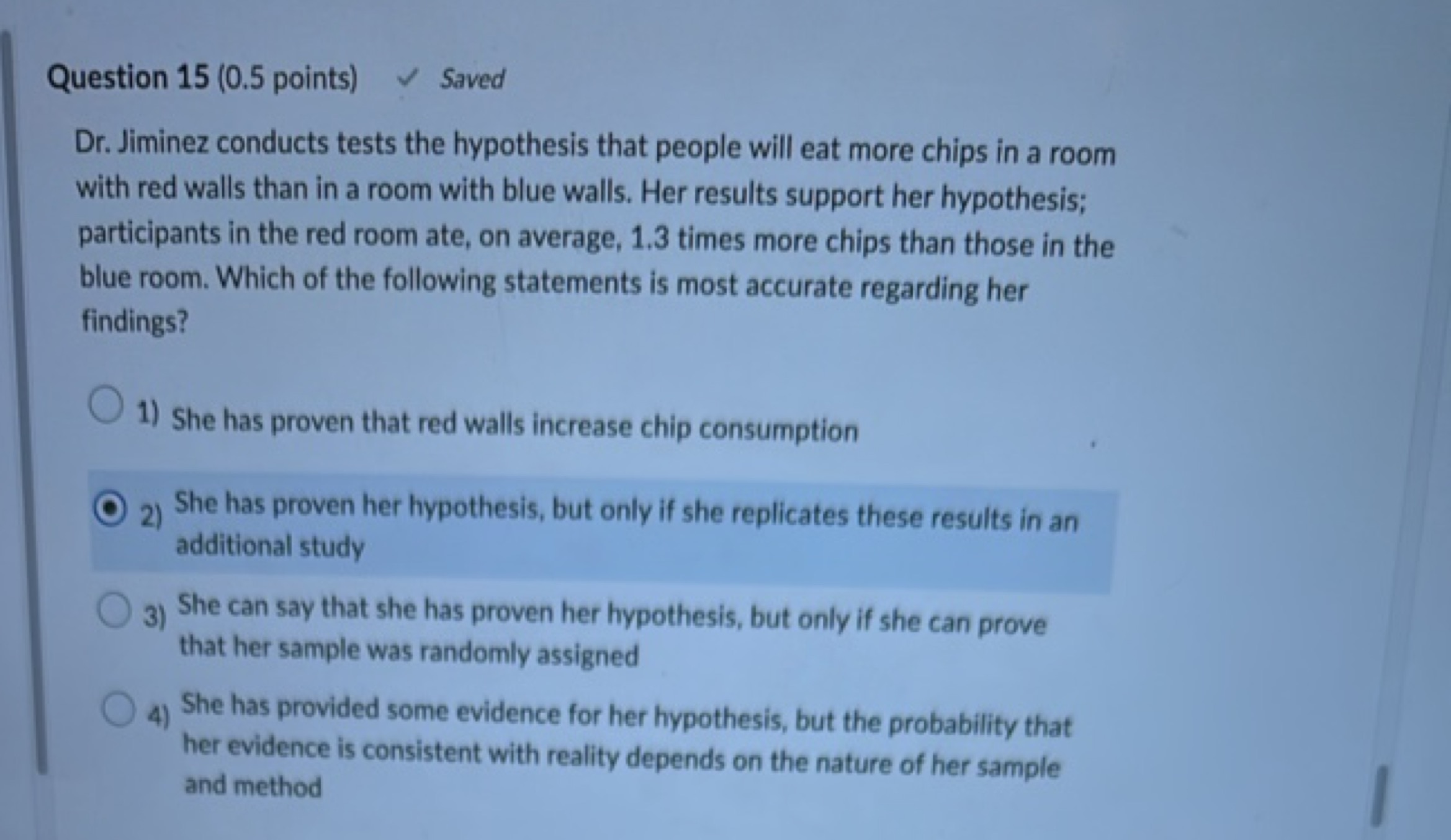 Question 15 ( 0.5 points)
✓ Saved
Dr. Jiminez conducts tests the hypot