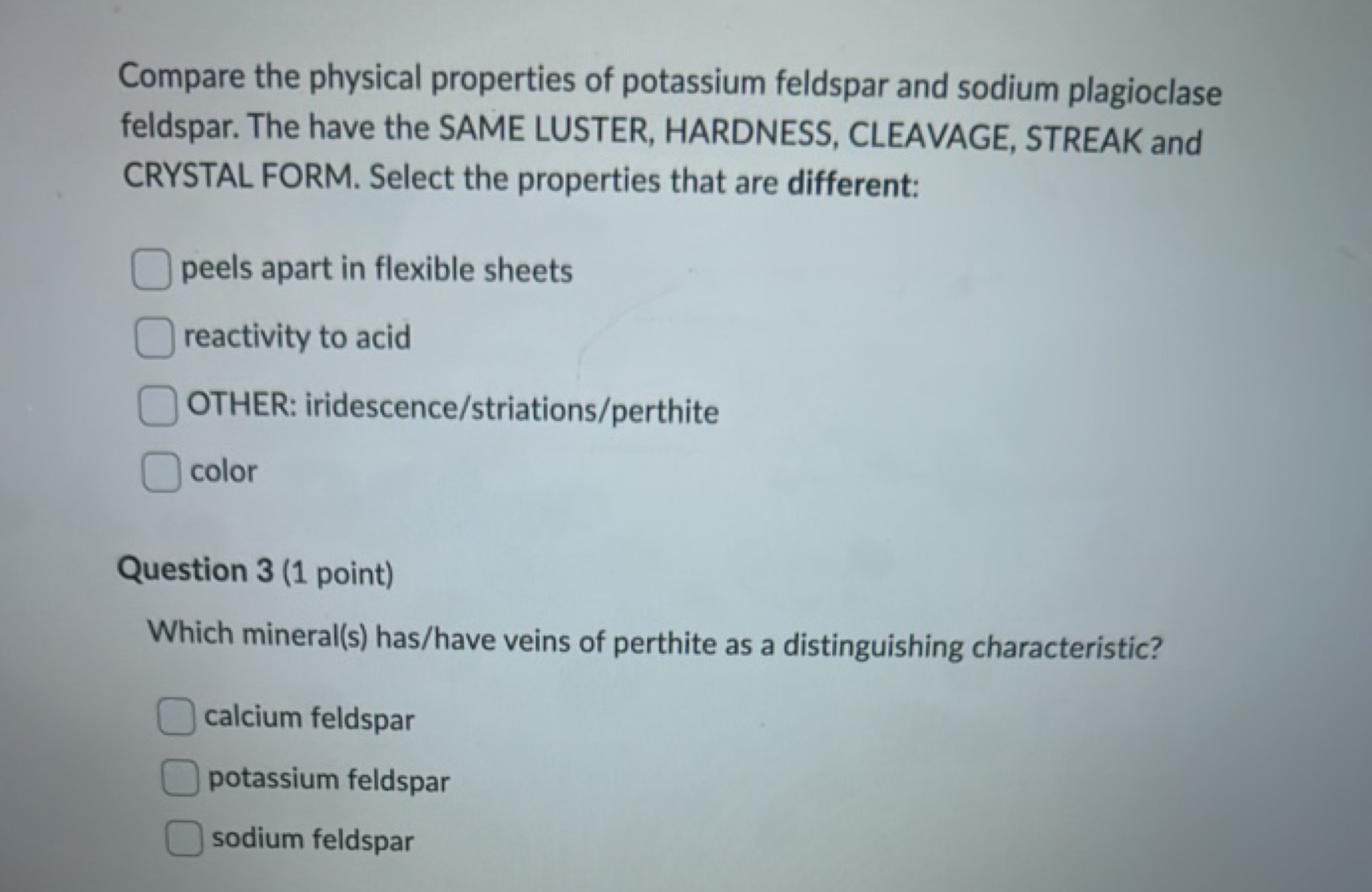 Compare the physical properties of potassium feldspar and sodium plagi