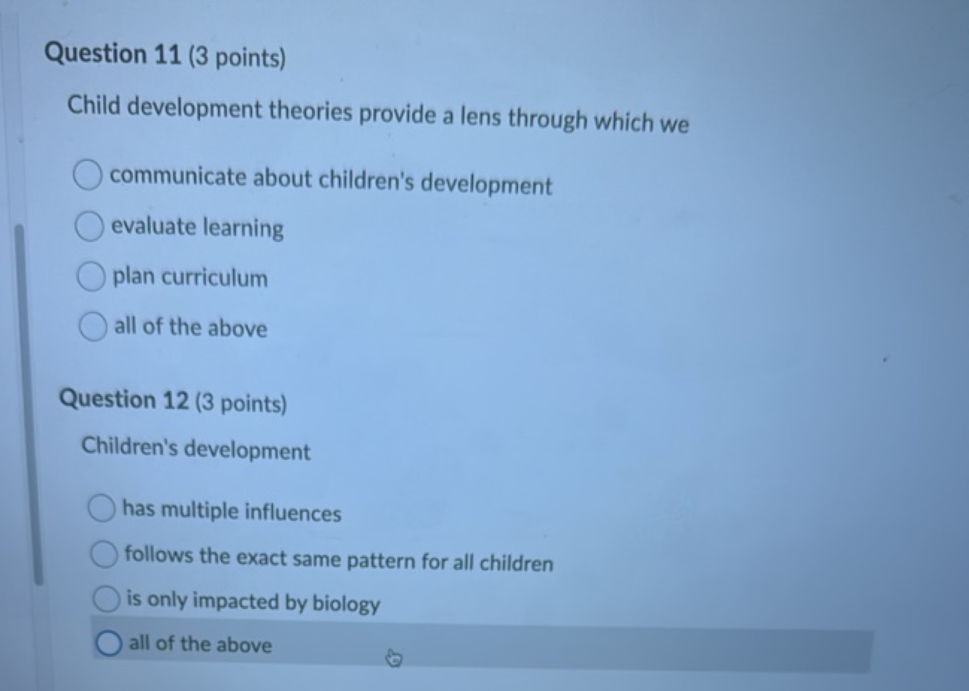 Question 11 (3 points)
Child development theories provide a lens throu