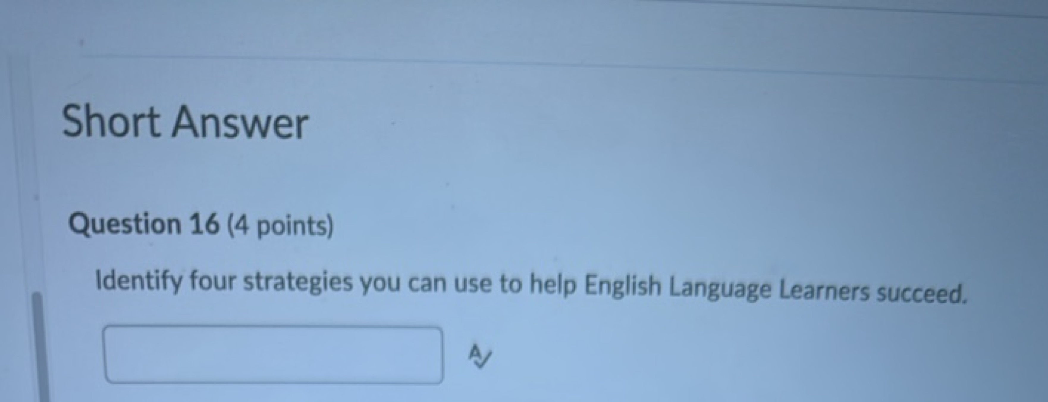 Short Answer

Question 16 (4 points)
Identify four strategies you can 