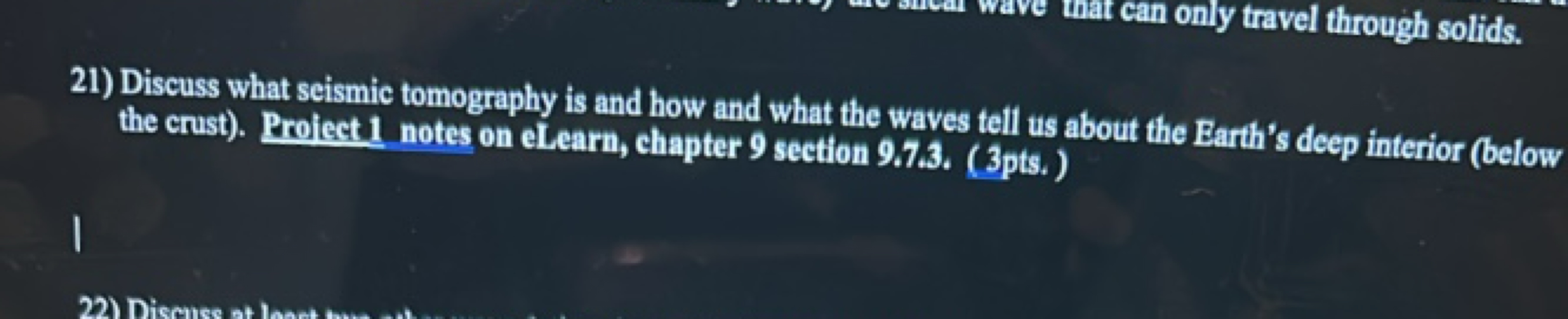 21) Discuss what scismic tomography is and how and what the waves tell