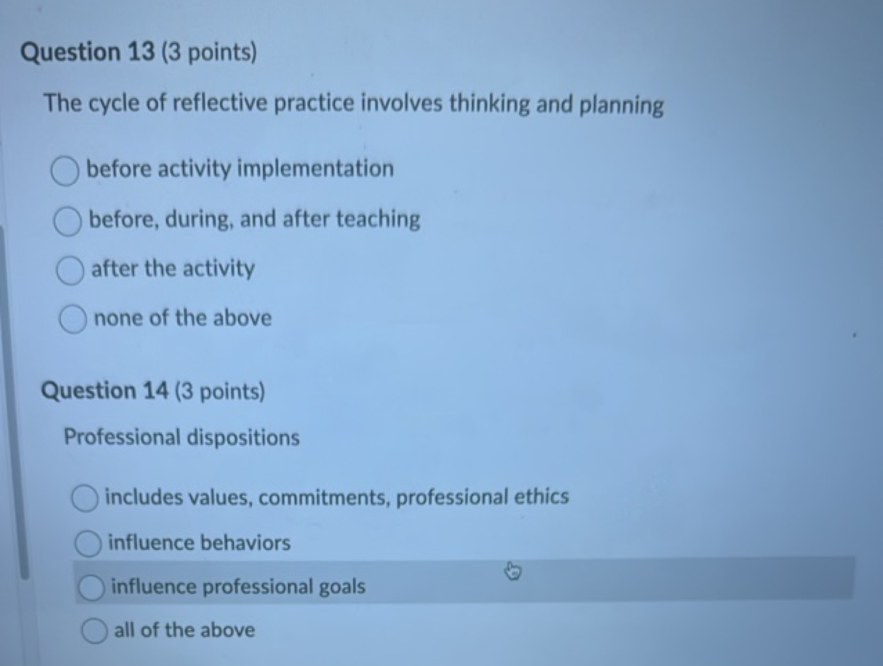 Question 13 (3 points)
The cycle of reflective practice involves think