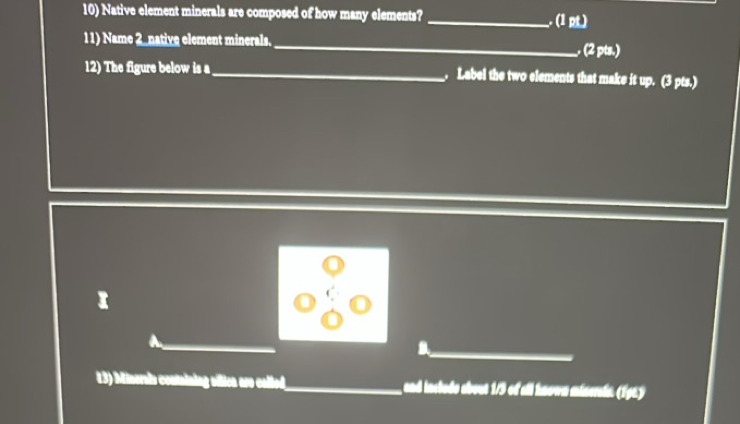 10) Native elemeat minenals ars compored of how many element?  (1 pt)
