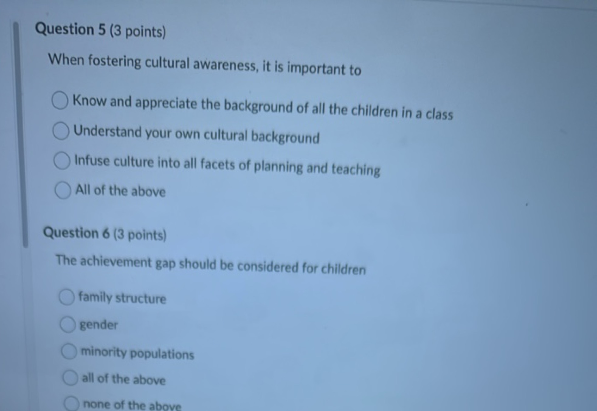 Question 5 (3 points)
When fostering cultural awareness, it is importa