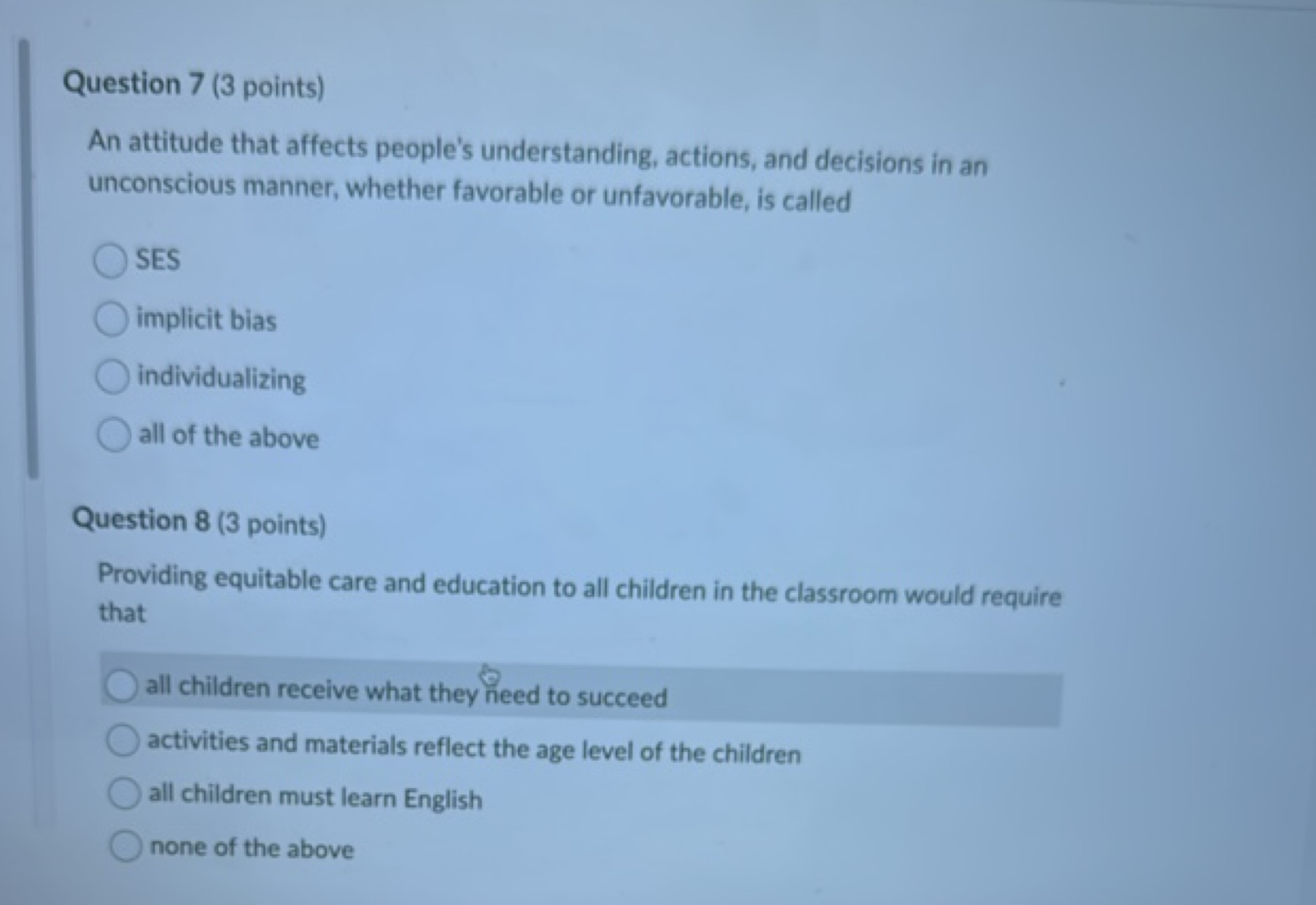 Question 7 (3 points)
An attitude that affects people's understanding,