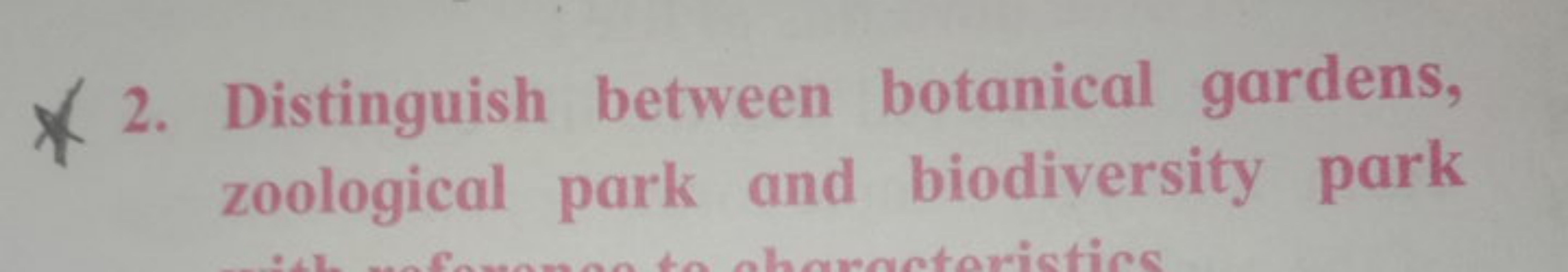 2. Distinguish between botanical gardens, zoological park and biodiver