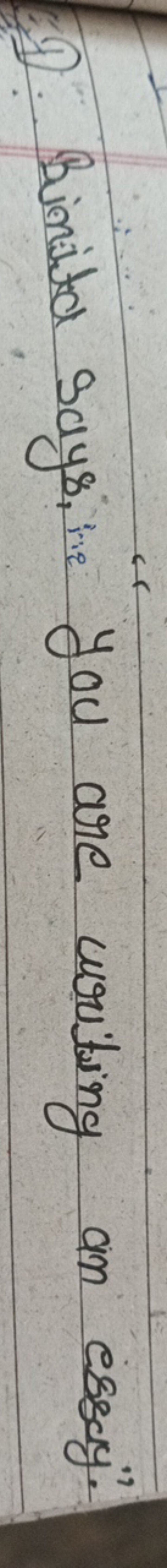 1). Binita saysitie you are uriting an essay?.