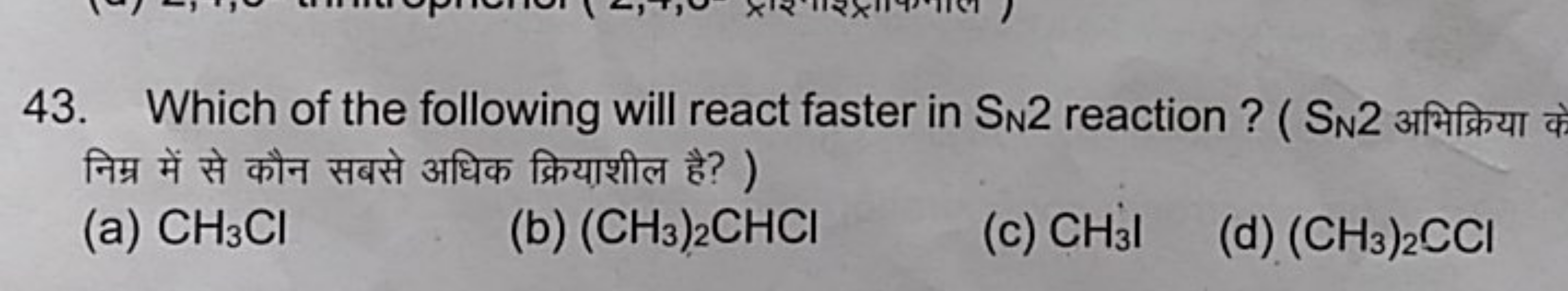 43. Which of the following will react faster in SN​2 reaction ? ( SN​2