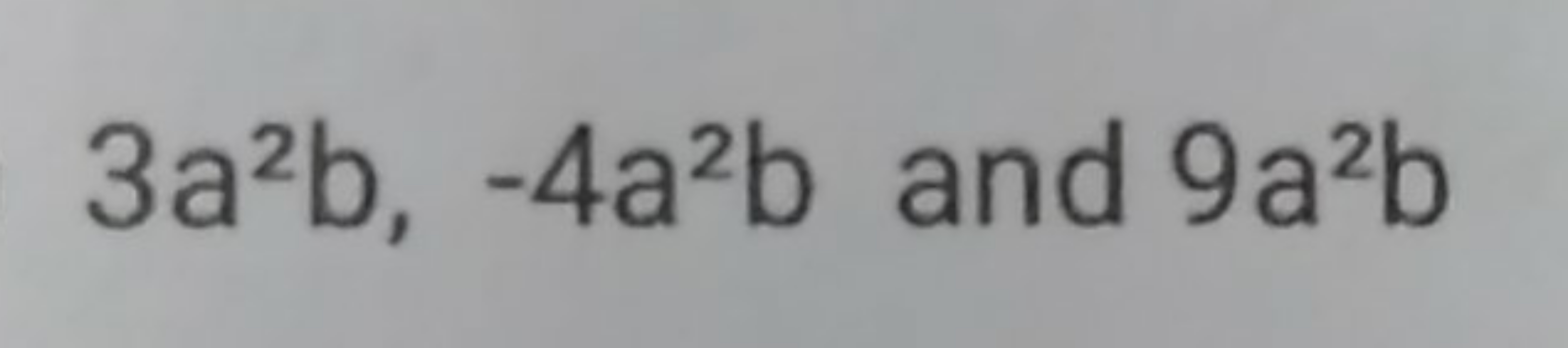 3a2b,−4a2b and 9a2b