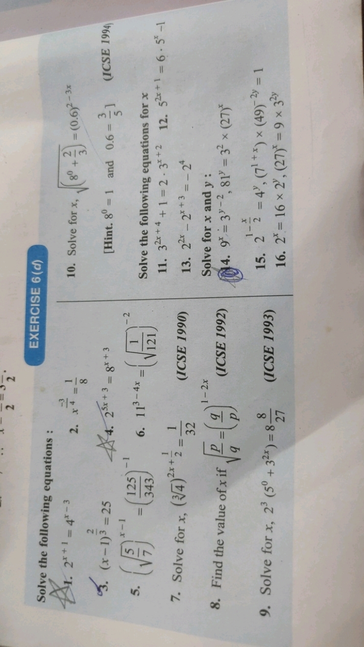 EXERCISE 6(d)

Solve the following equations :
1. 2x+1=4x−3
2. x4−3​=8