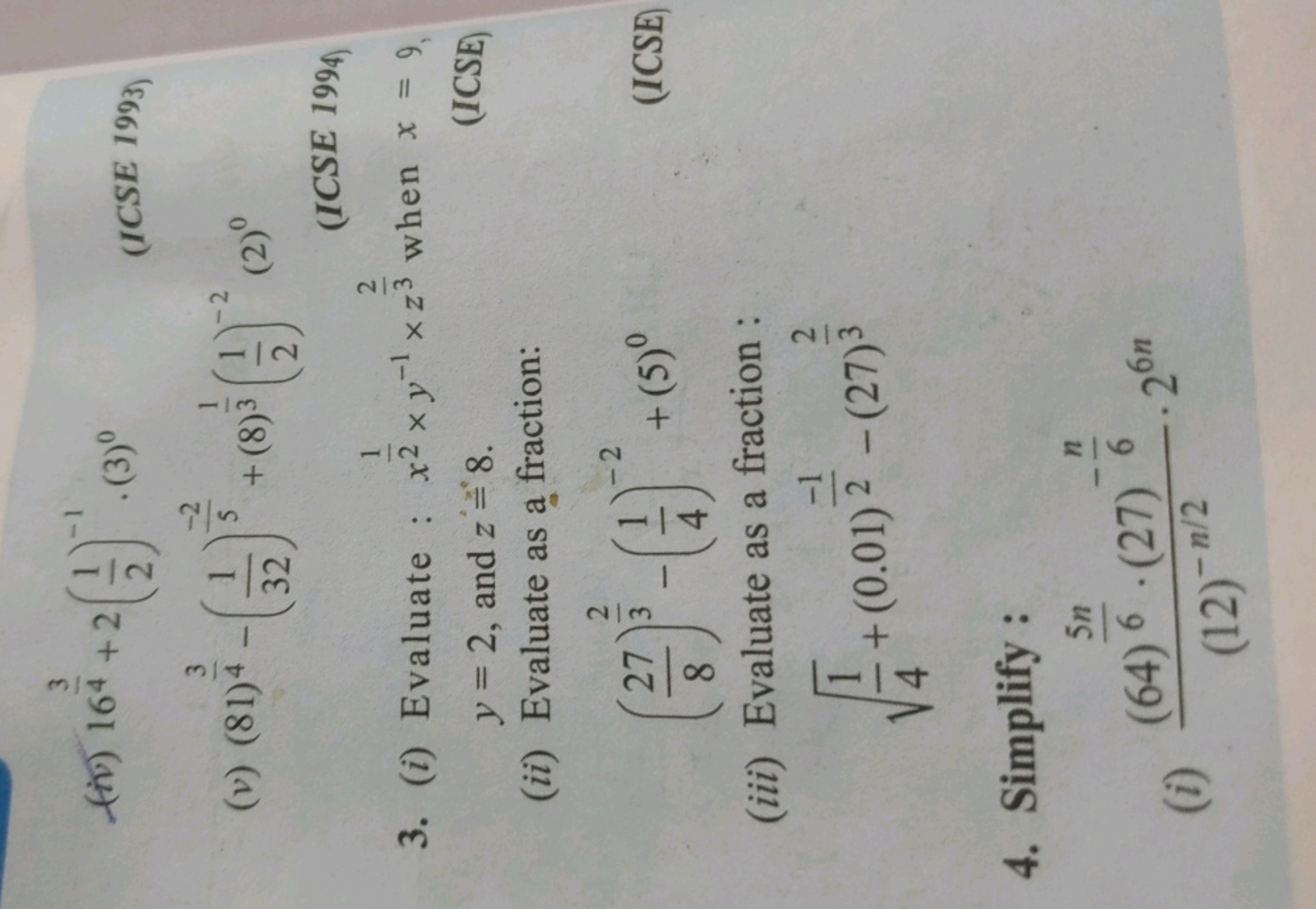 3
(v) 164 +2(1)(3)°
3
(v) (81)4
- (3/2
1
+(8)3
1
-2
(ICSE 1993)
(2)º
(