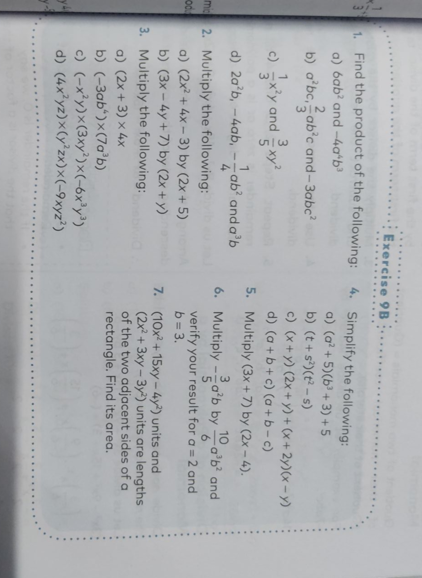 Exercise 9 B :
1. Find the product of the following:
a) 6ab2 and −4a4b