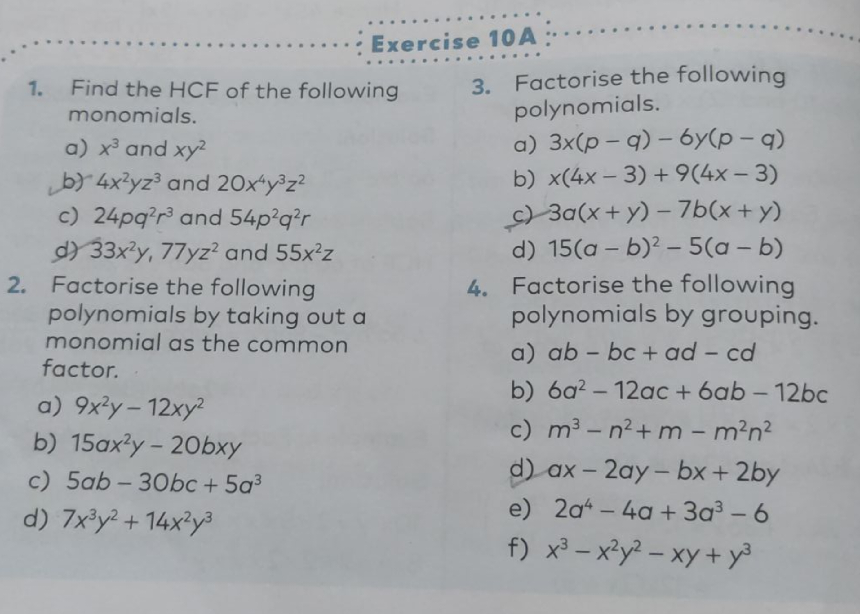 Exercise 10A
1. Find the HCF of the following monomials.
a) x3 and xy2