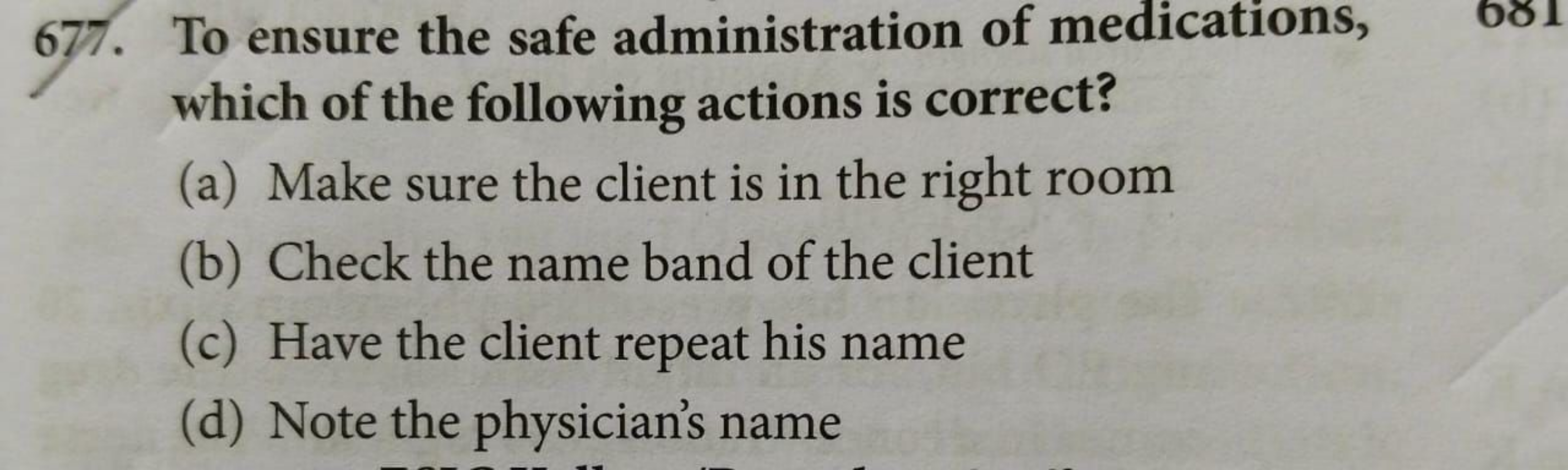 677. To ensure the safe administration of medications,
which of the fo