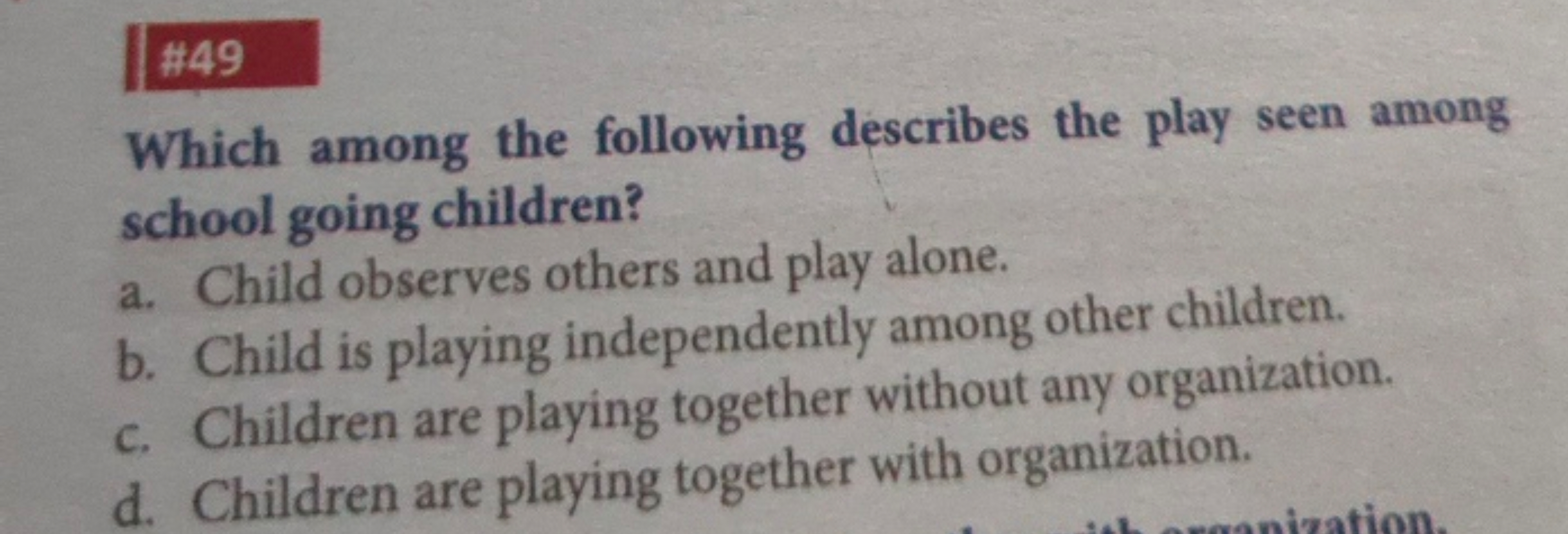 \#49
Which among the following describes the play seen among school go