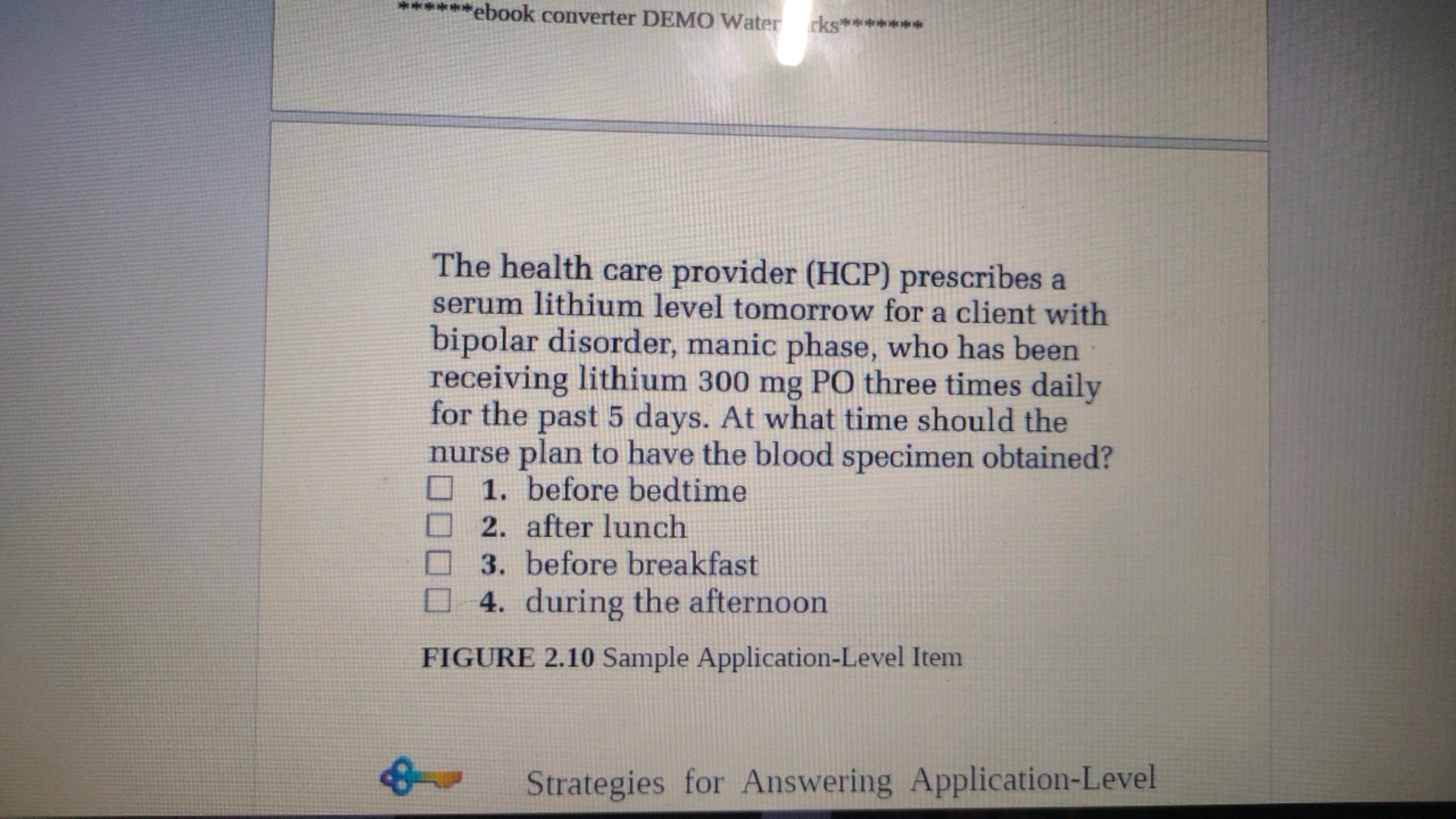 The health care provider (HCP) prescribes a serum lithium level tomorr