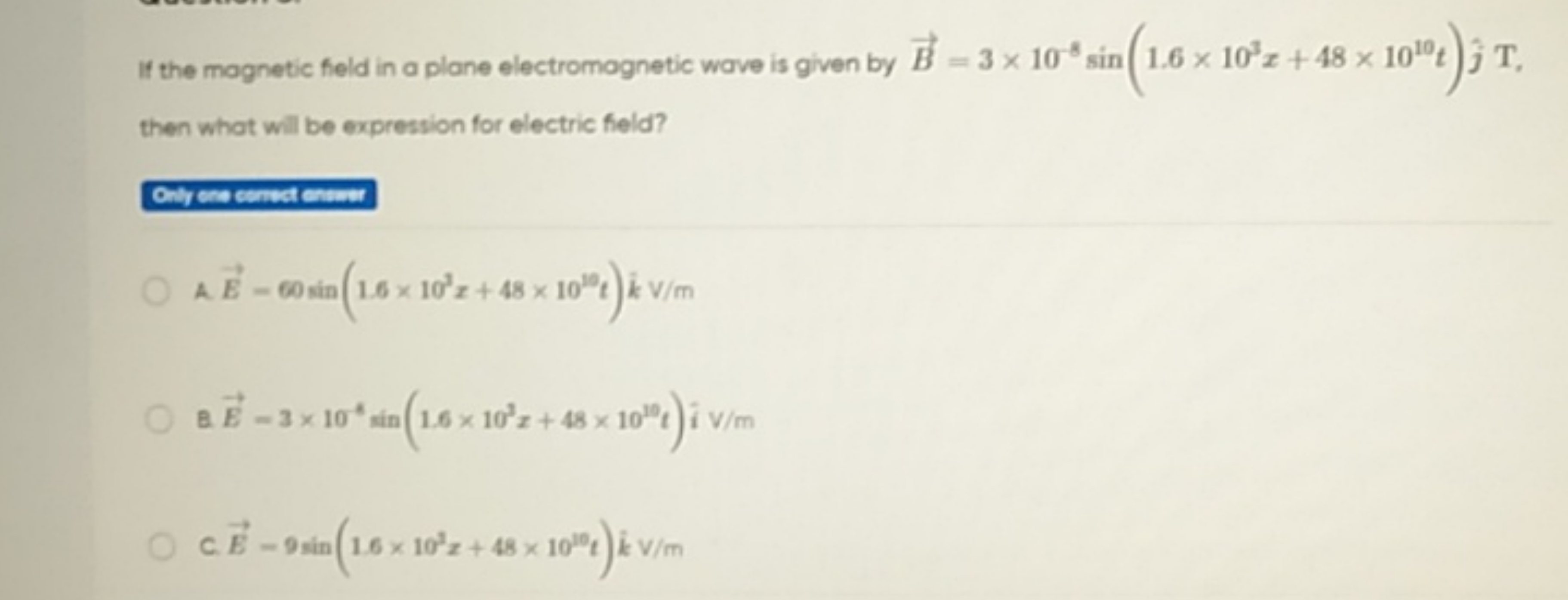 If the mognetic feld in a plane electromognetic wave is given by B=3×1