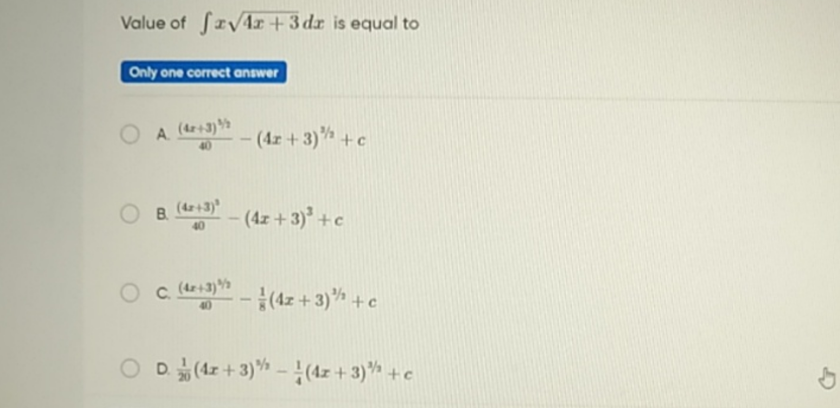 Value of ∫x4x+3​dx is equal to
Only one correct enswer
A. 40(4x+3)2/2​