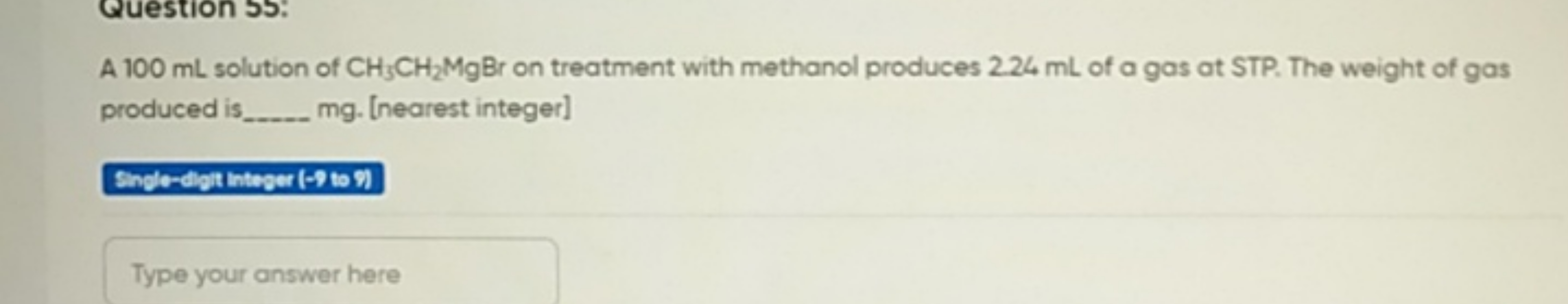 A 100 mL solution of CH3​CH2​MgBr on treatment with methanol produces 