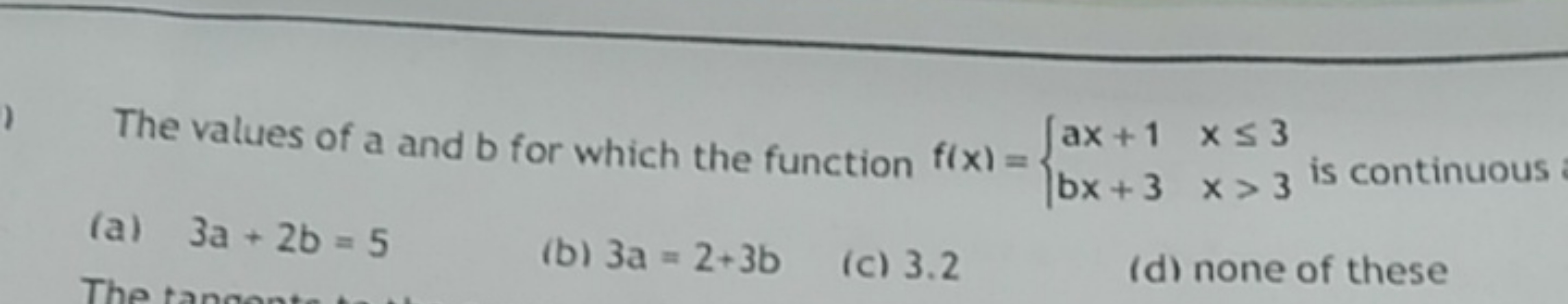 The values of a and b for which the function f(x)={ax+1bx+3​x≤3x>3​ is