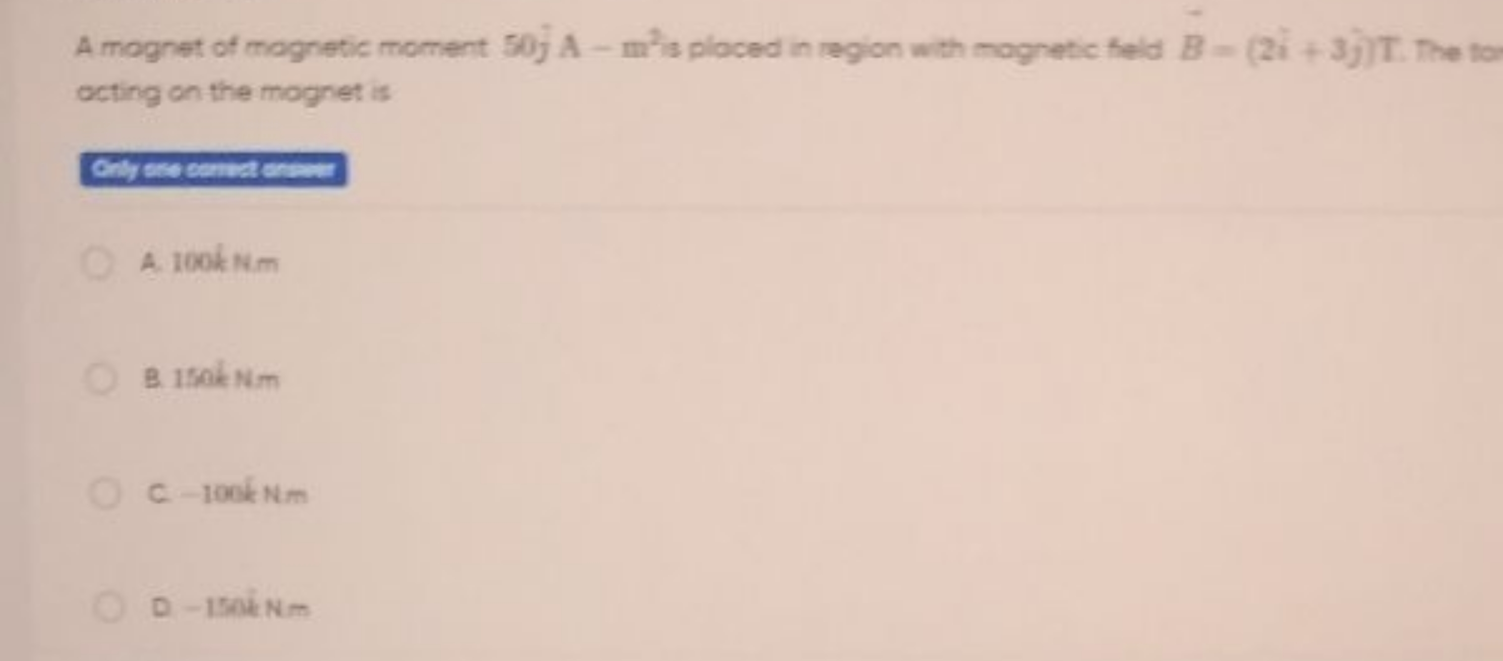 A mognet of mognetic moment 50jA−m2 is placed in region with magnetic 