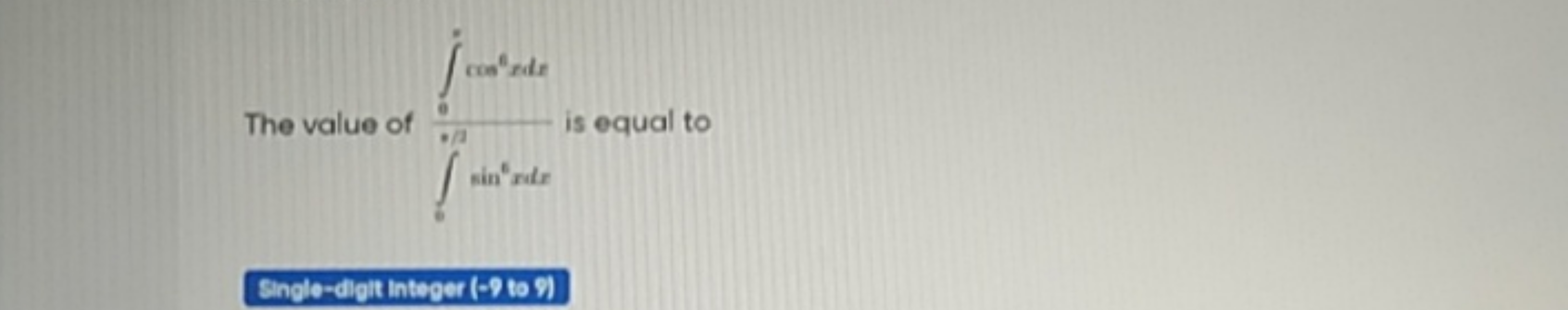 
∫0​sin6xdx

Single-digl integer (-9 to V )