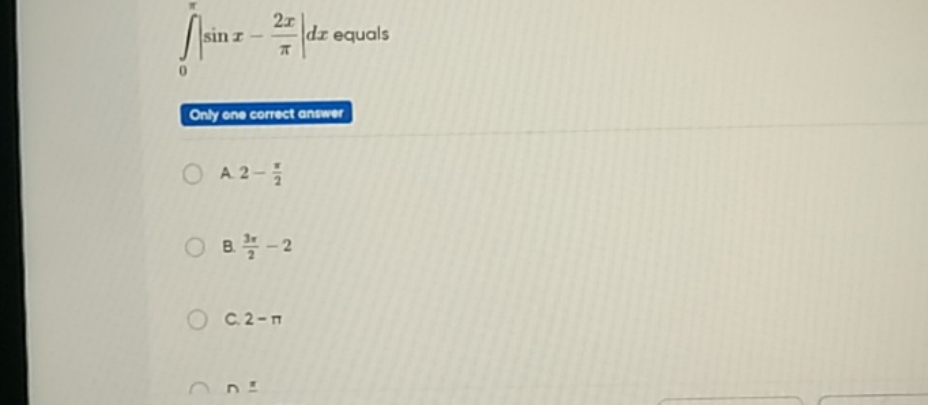 ∫0π​∣∣​sinx−π2x​∣∣​dx equals 

Only ons correct ansiner
A. 2−2π​
B. 23