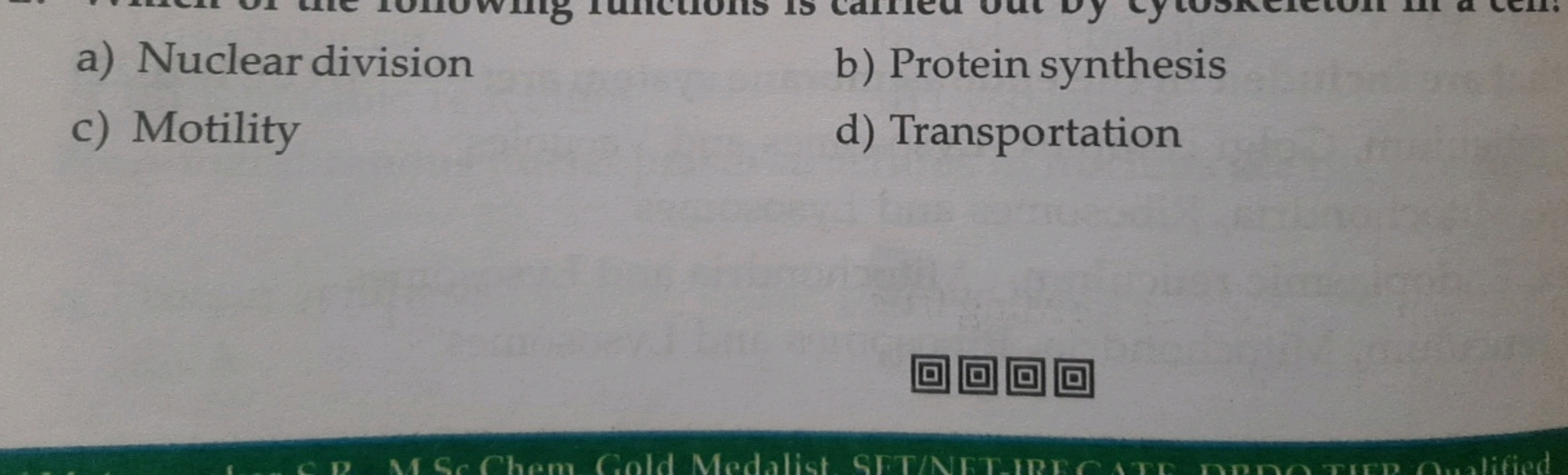 a) Nuclear division
b) Protein synthesis
c) Motility
d) Transportation