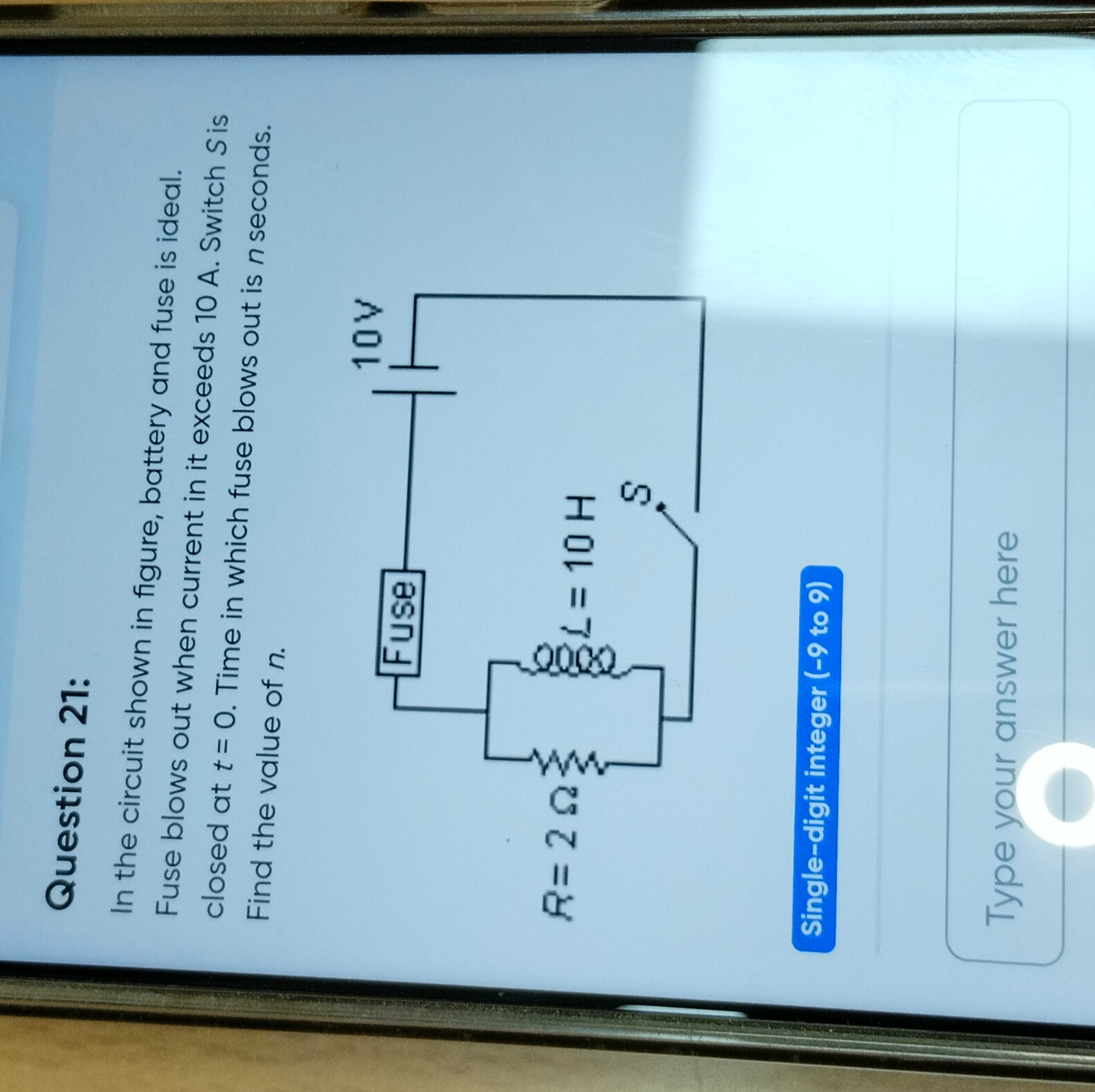 Question 21:
In the circuit shown in figure, battery and fuse is ideal