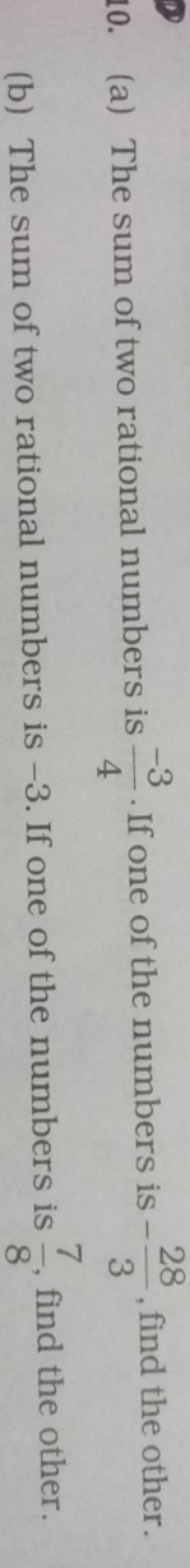 10. (a) The sum of two rational numbers is 4−3​. If one of the numbers