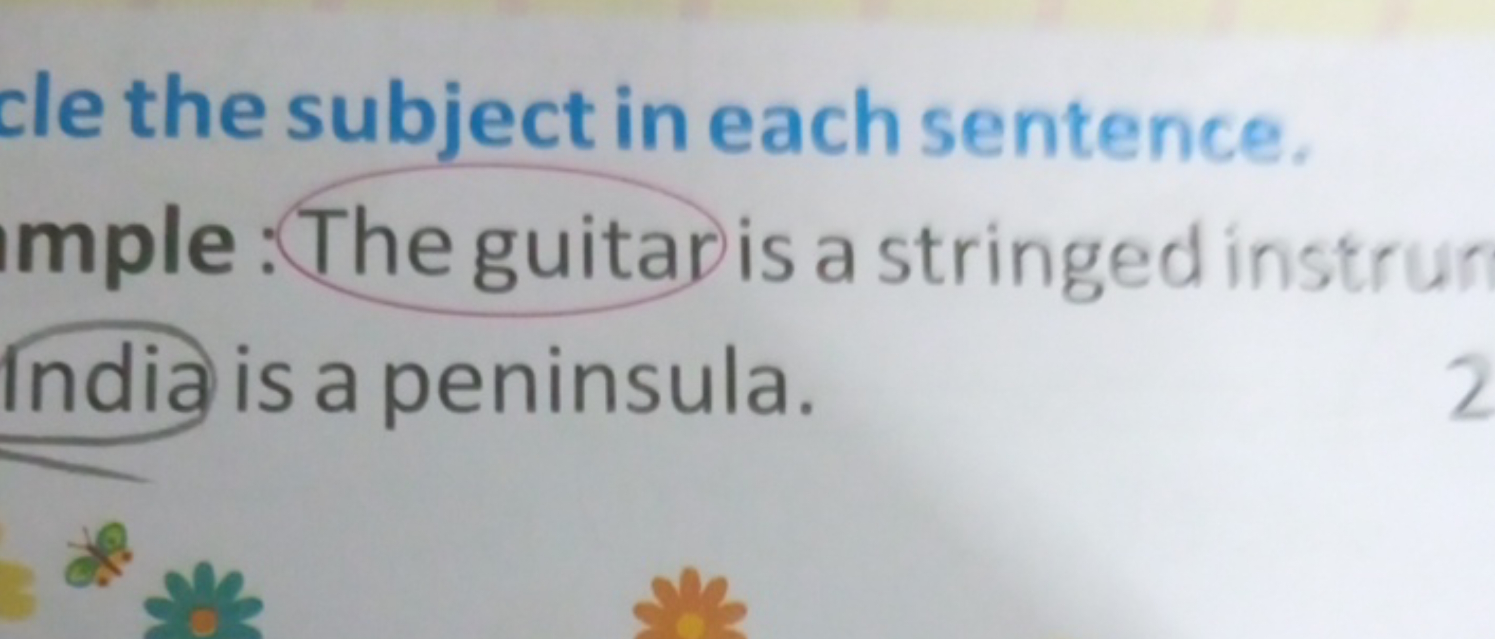 cle the subject in each sentence.
mple: The guitar is a stringed instr