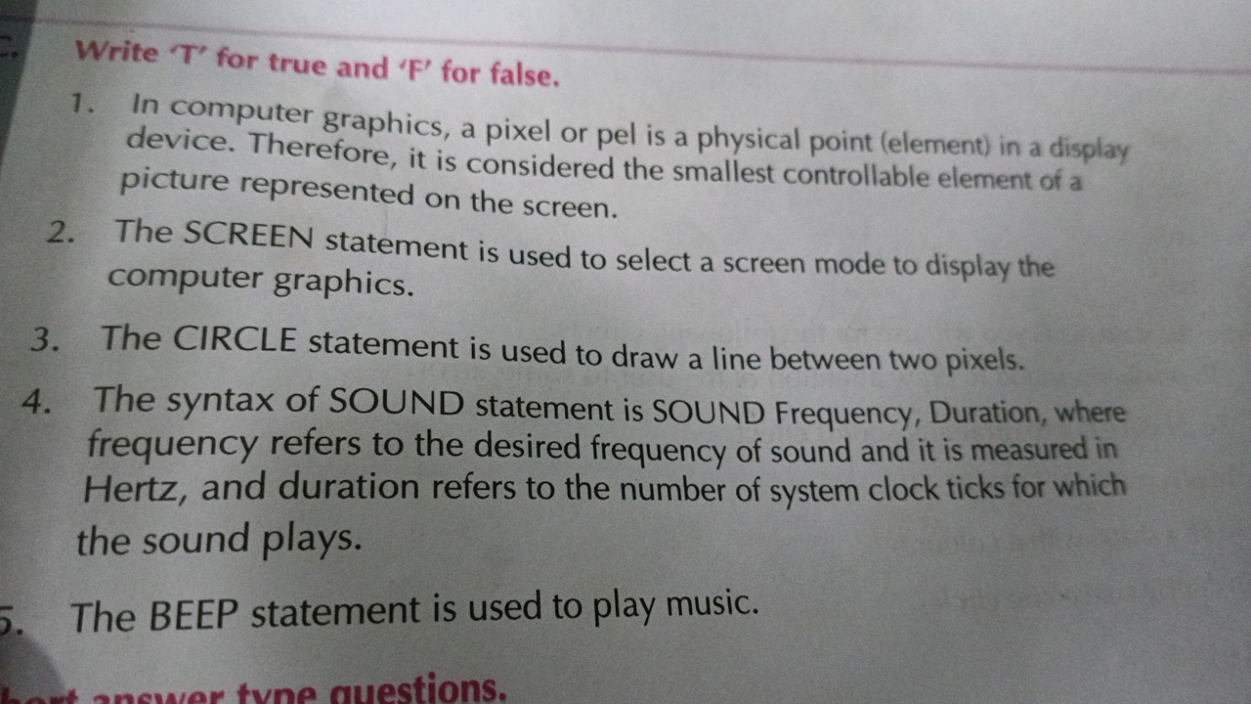 Write 'T' for true and 'F' for false.
1. In computer graphics, a pixel