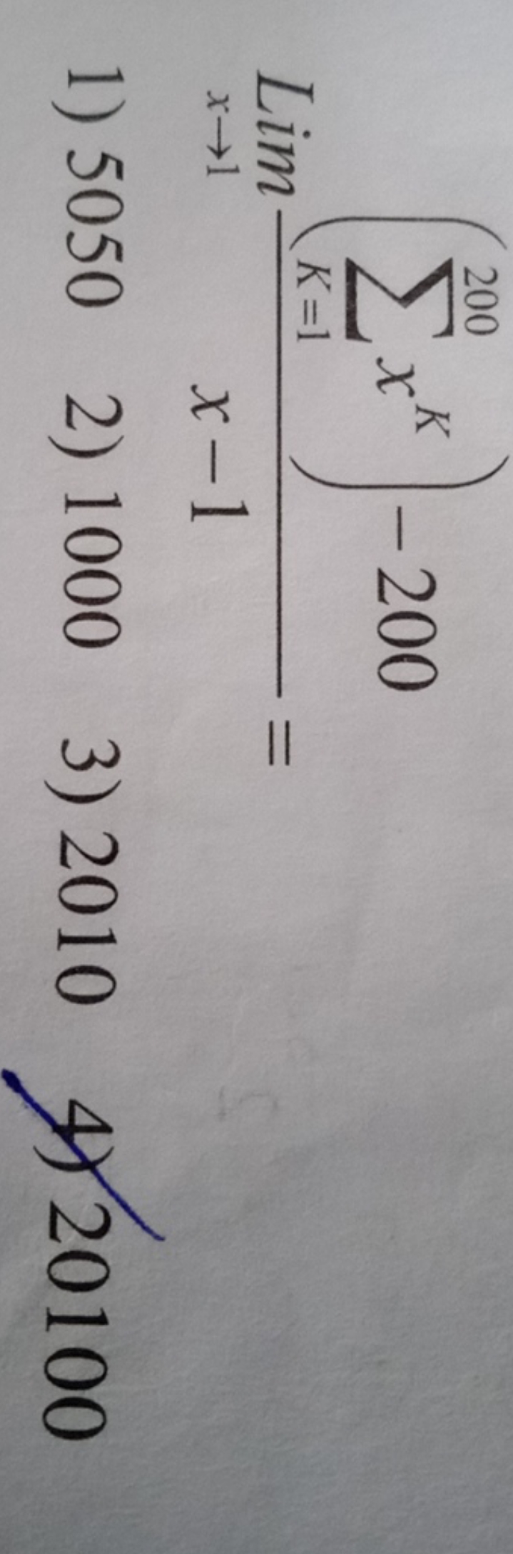 Limx→1​x−1(∑K=1200​xK)−200​=
1) 5050
2) 1000
3) 2010
4) 20100