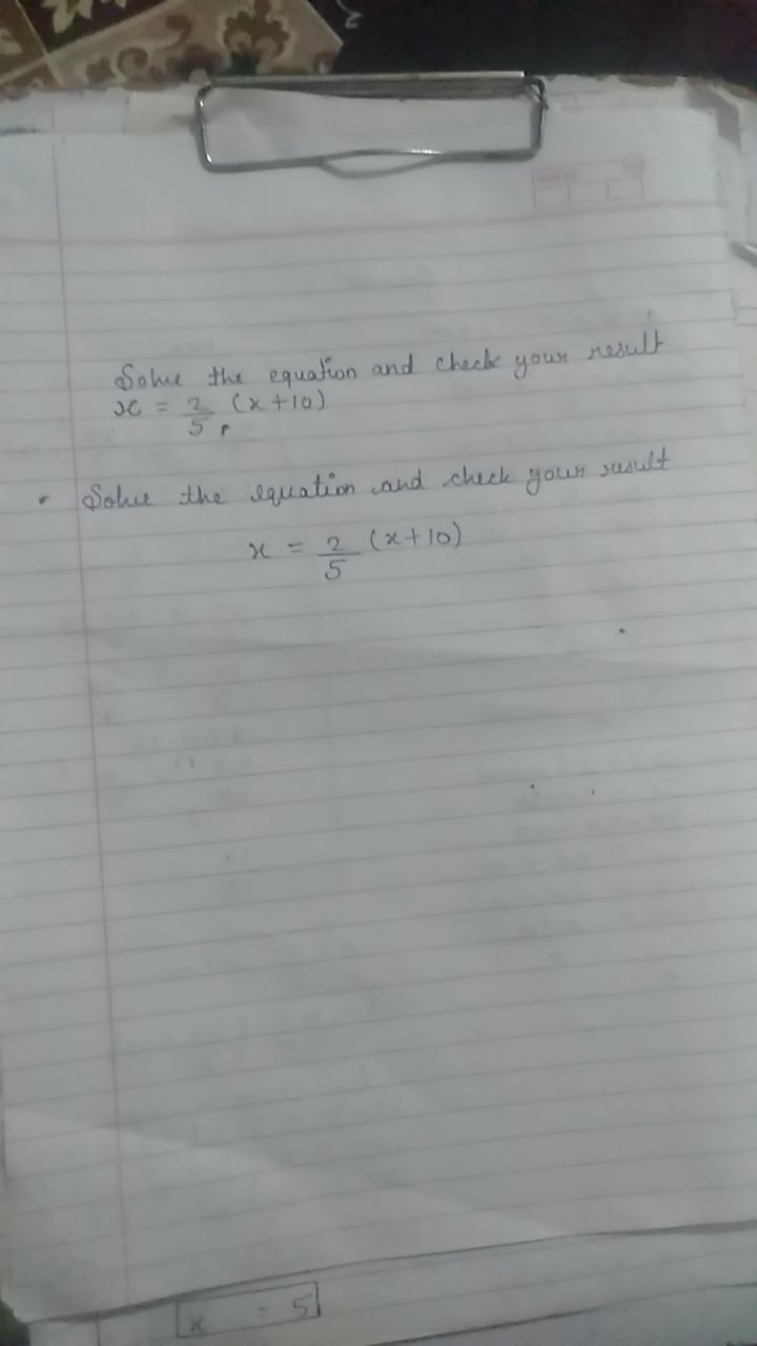 Solve the equation and check your result
x=52​,(x+10)

Solve the equat