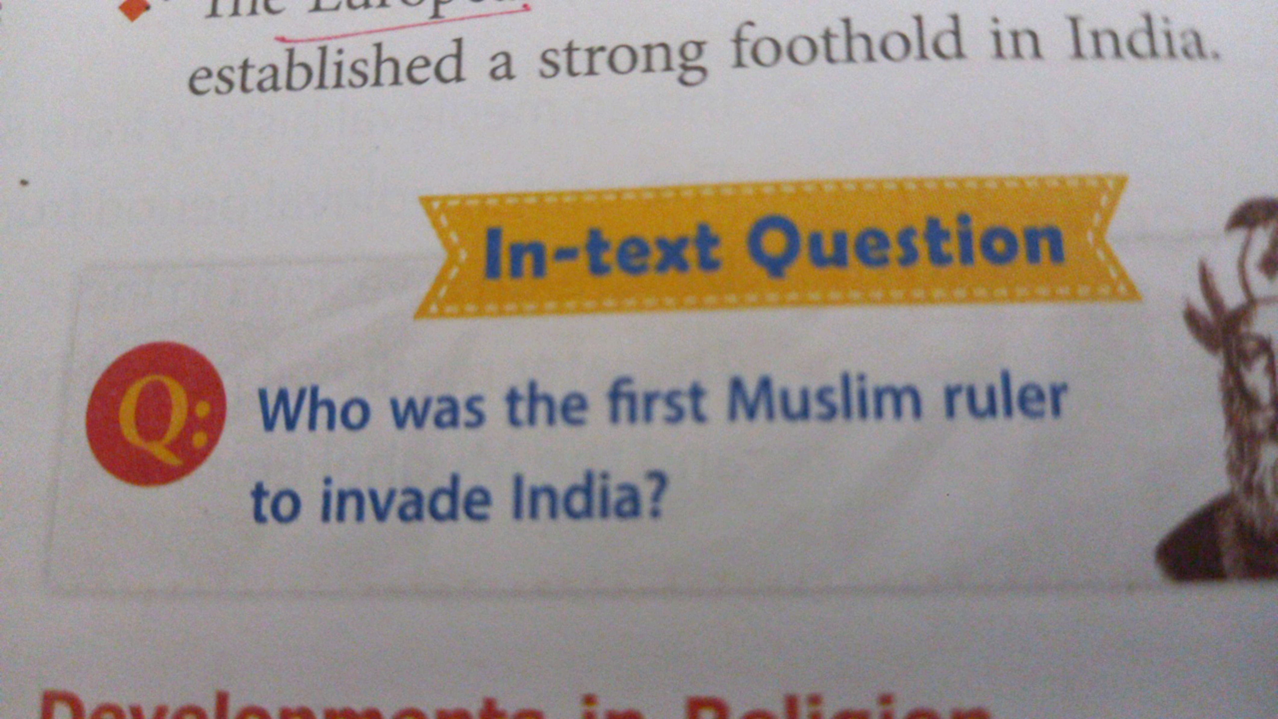 established a strong foothold in India.

In-text Question
(0) Who was 