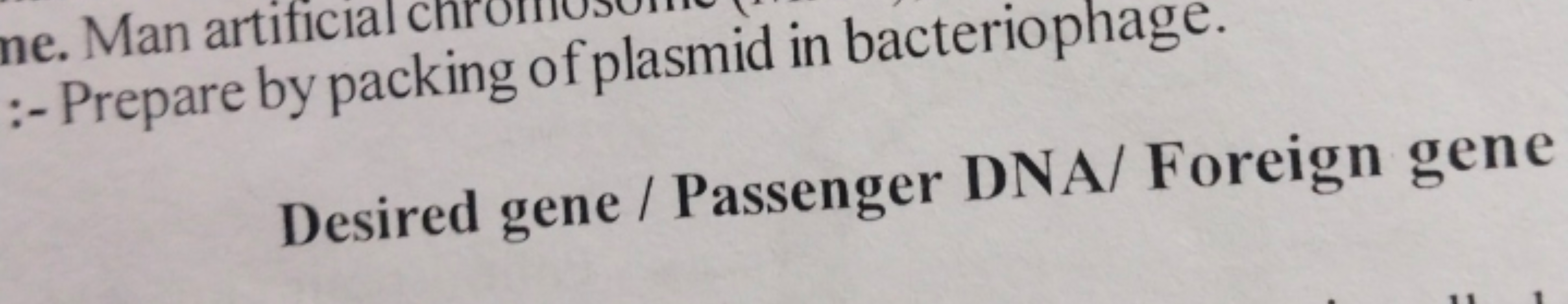 :- Prepare by packing of plasmid in bacteriophage.
Desired gene / Pass