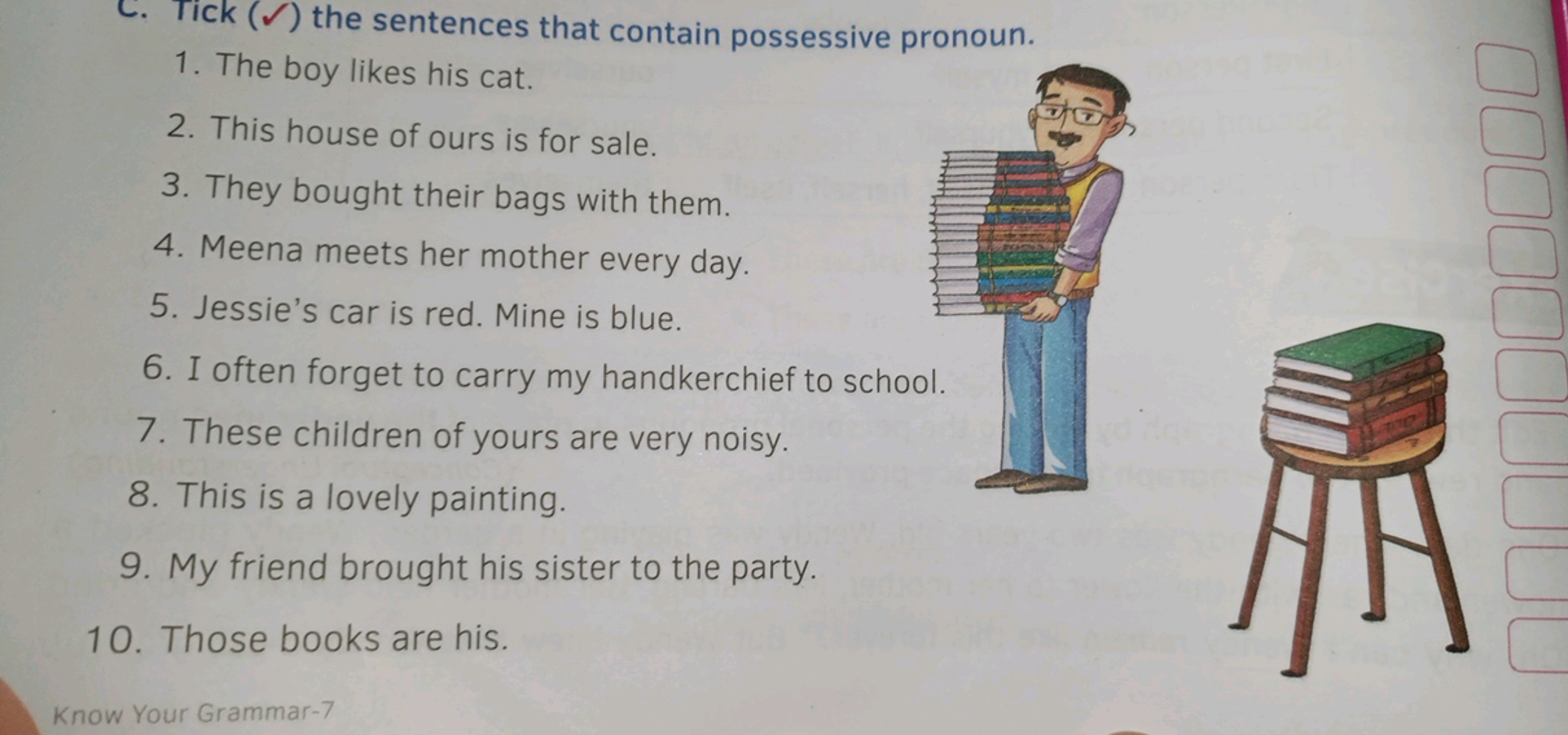 C. Tick (✓) the sentences that contain possessive pronoun.
1. The boy 