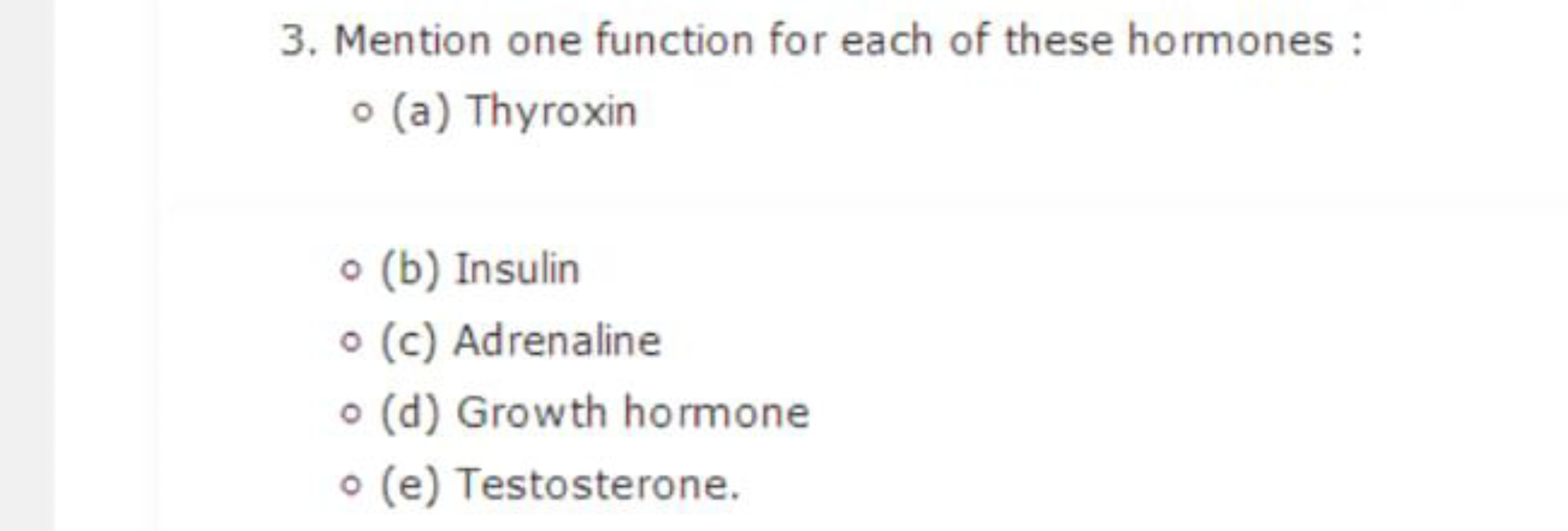 3. Mention one function for each of these hormones:
- (a) Thyroxin
- (