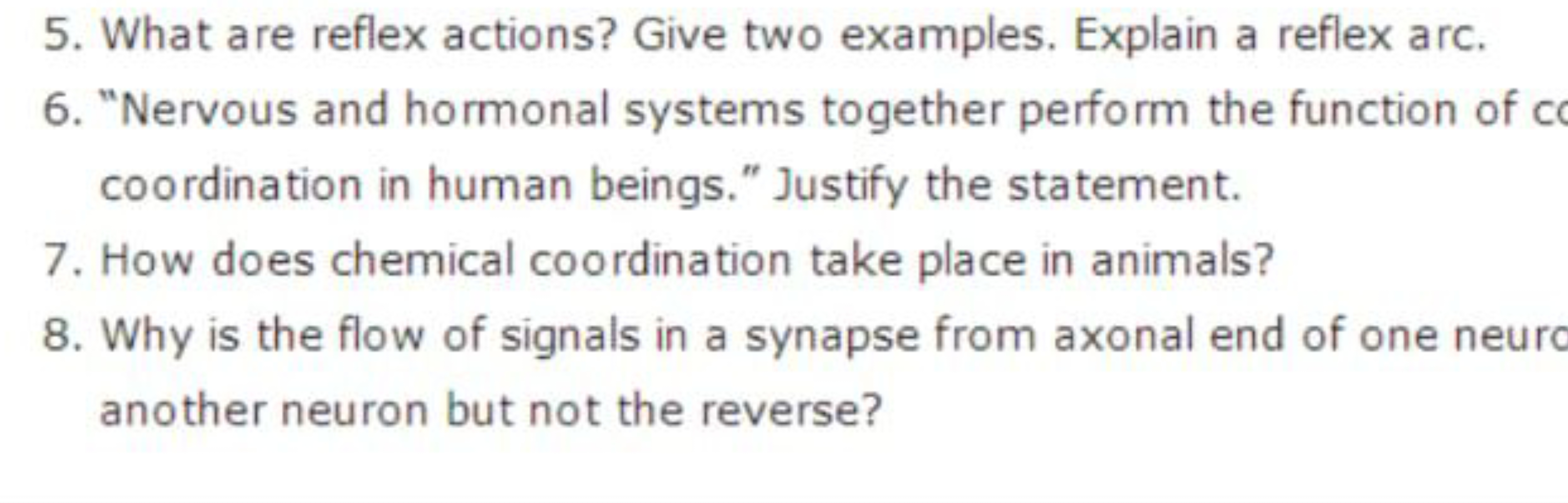 5. What are reflex actions? Give two examples. Explain a reflex arc.
6