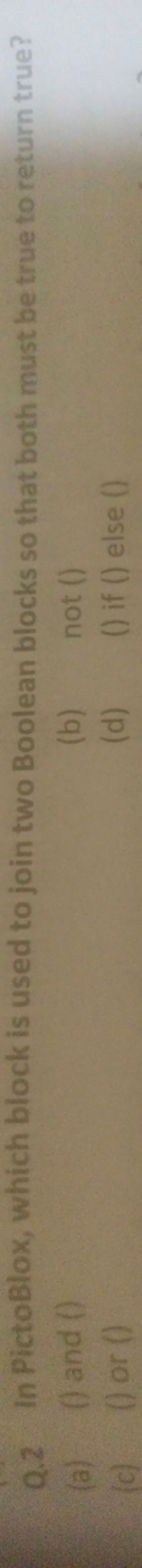 Q. 2 In PictoBlox, which block is used to join two Boolean blocks so t