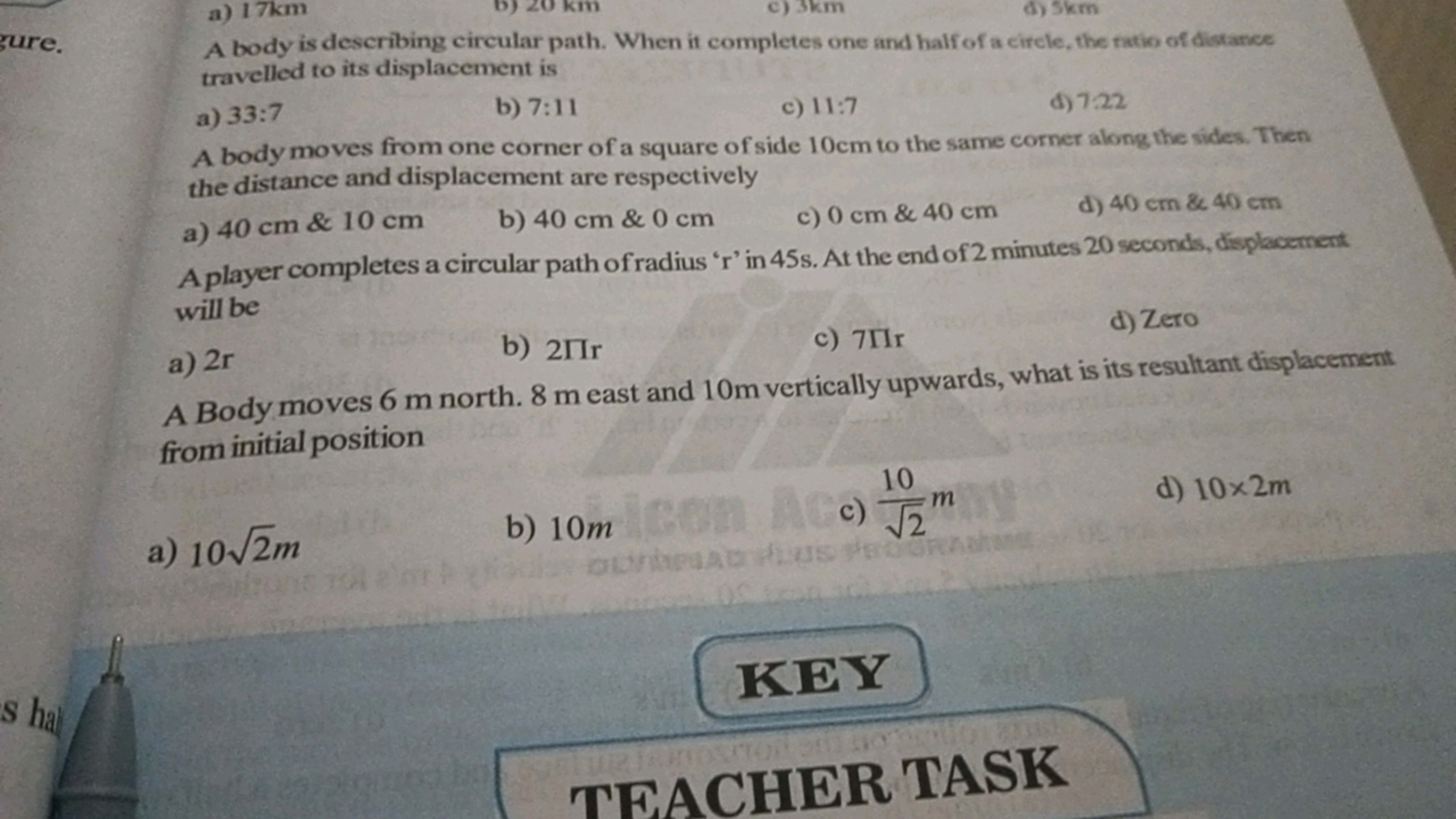 a) 17 km
C) 3 km
d) 5 km

A body is describing circular path. When it 