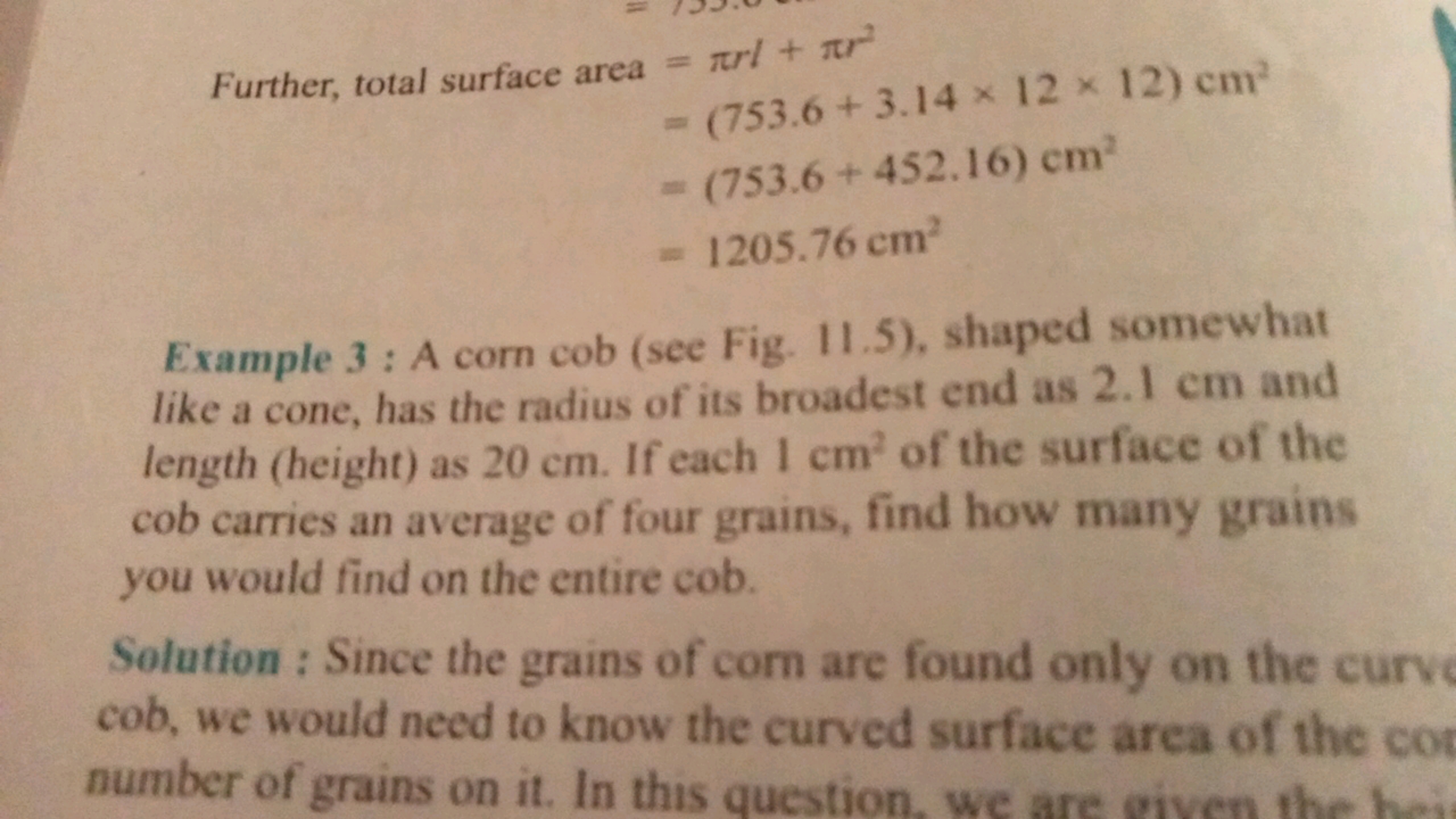 Further, total surface area =πrl+πr2
=πrl+πr=(753.6+3.14×12×12)cm2=(75