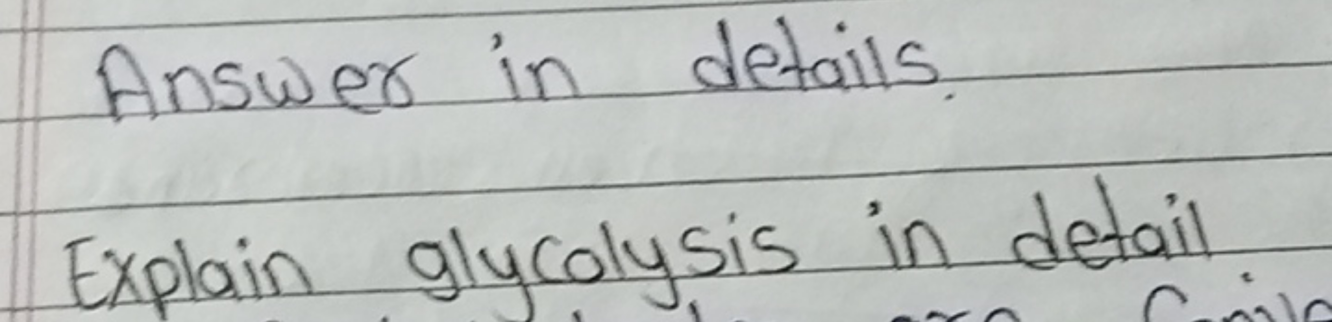 Answer in details. Explain glycolysis in detail