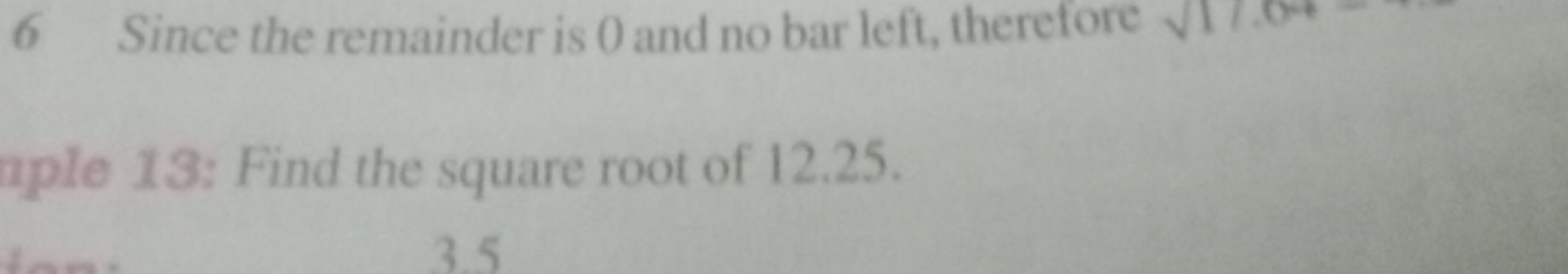 6 Since the remainder is 0 and no bar left, therefore
ple 13: Find the