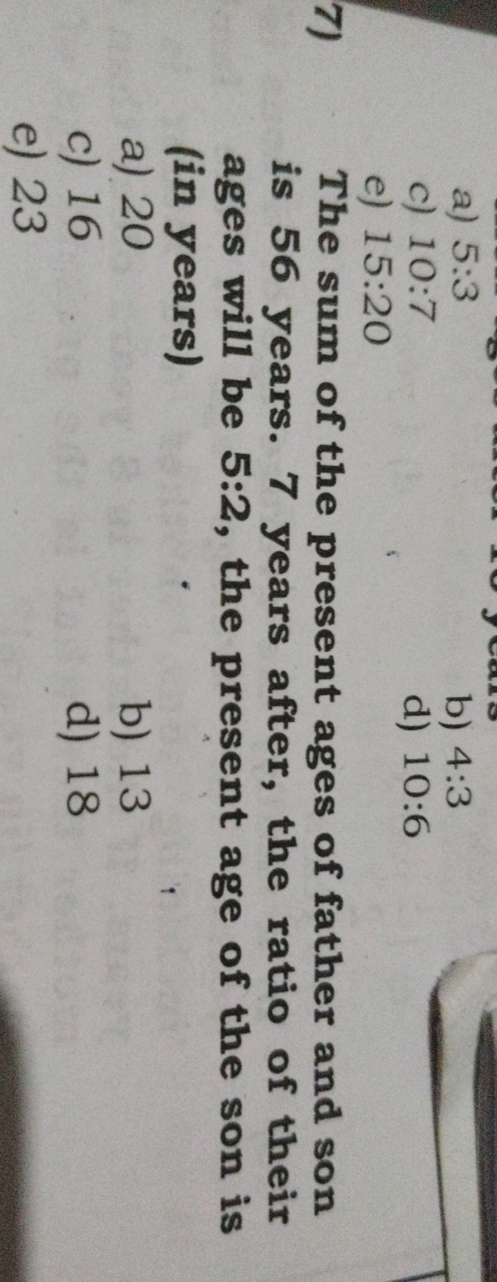 a) 5:3
b) 4:3
c) 10:7
d) 10:6
e) 15:20

The sum of the present ages of