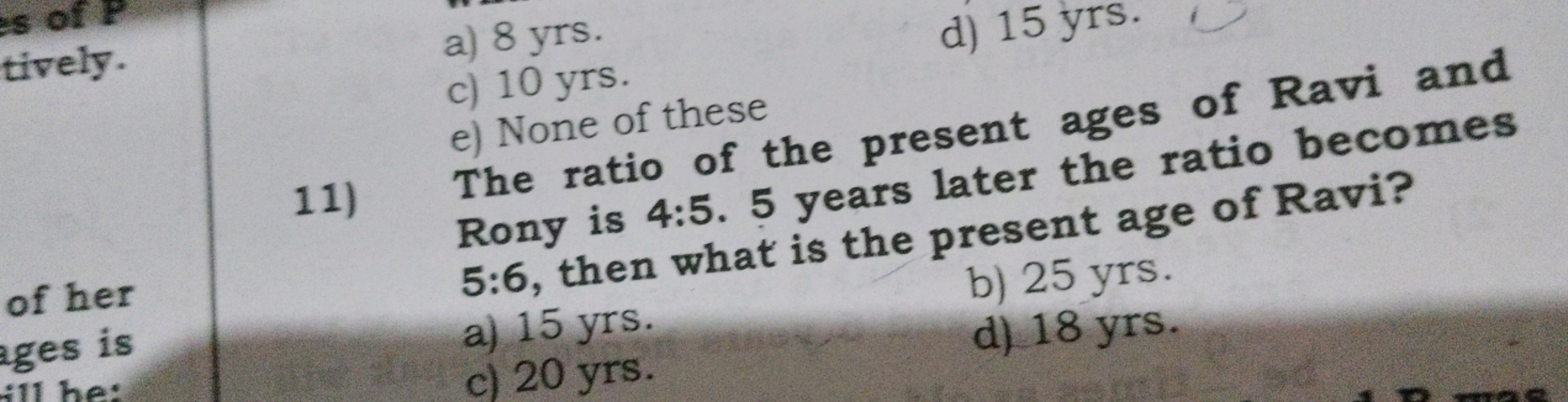 es of
tively.
of her
ages is
ill be:
11)
a) 8 yrs.
c) 10 yrs.
e) None 